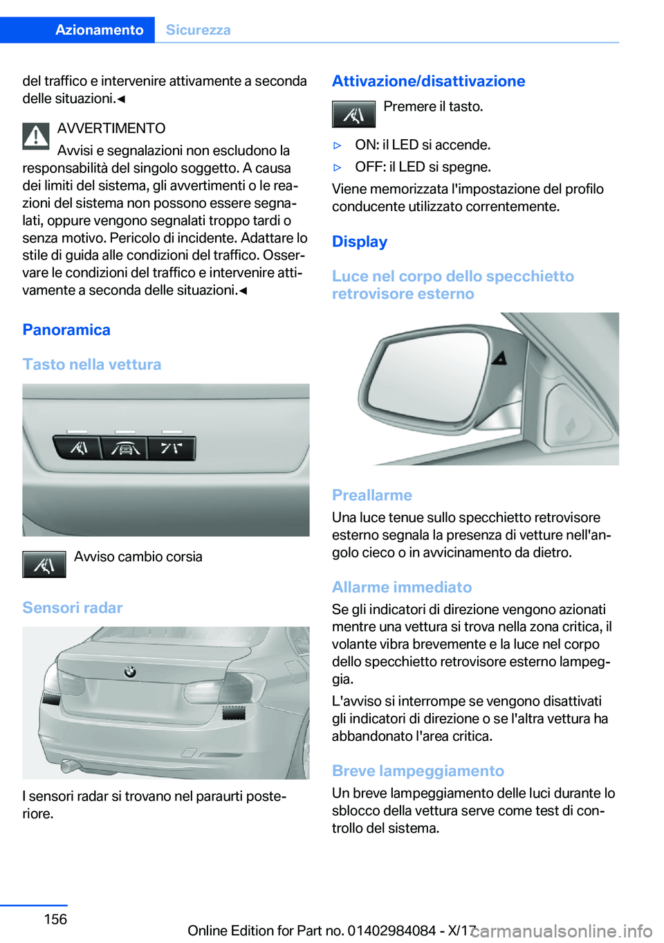 BMW 3 SERIES 2018  Libretti Di Uso E manutenzione (in Italian) �d�e�l� �t�r�a�f�f�i�c�o� �e� �i�n�t�e�r�v�e�n�i�r�e� �a�t�t�i�v�a�m�e�n�t�e� �a� �s�e�c�o�n�d�a
�d�e�l�l�e� �s�i�t�u�a�z�i�o�n�i�.'