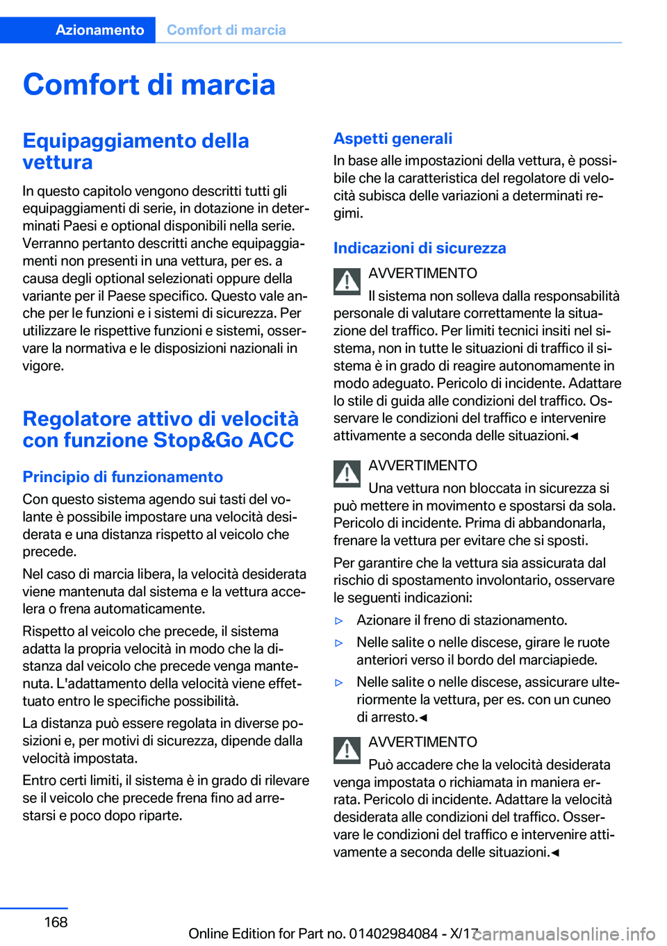 BMW 3 SERIES 2018  Libretti Di Uso E manutenzione (in Italian) �C�o�m�f�o�r�t��d�i��m�a�r�c�i�a�E�q�u�i�p�a�g�g�i�a�m�e�n�t�o��d�e�l�l�a�v�e�t�t�u�r�a
�I�n� �q�u�e�s�t�o� �c�a�p�i�t�o�l�o� �v�e�n�g�o�n�o� �d�e�s�c�r�i�t�t�i� �t�u�t�t�i� �g�l�i
�e�q�u�i�p�a�g�g