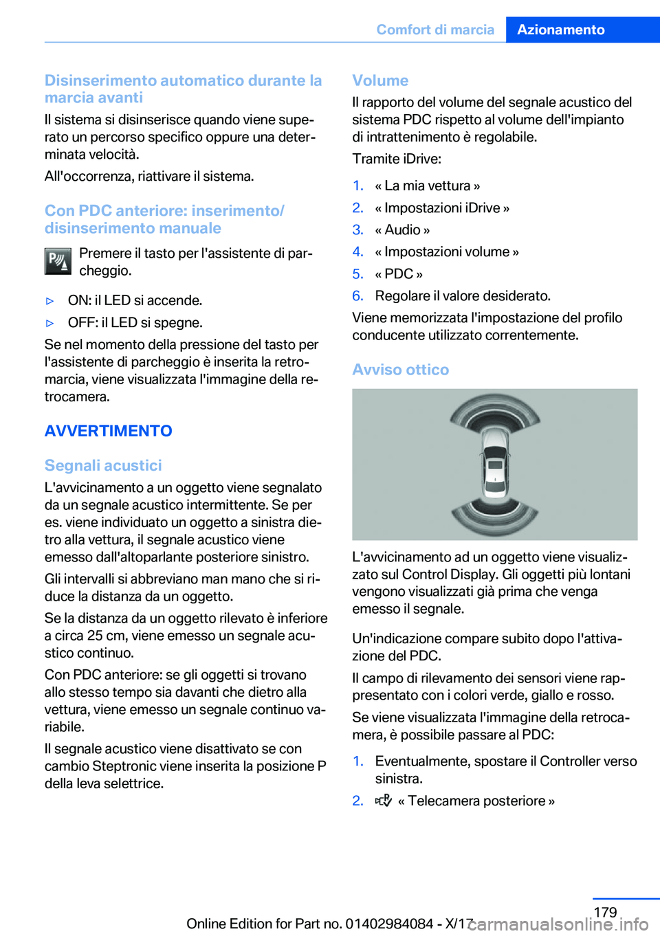 BMW 3 SERIES 2018  Libretti Di Uso E manutenzione (in Italian) �D�i�s�i�n�s�e�r�i�m�e�n�t�o��a�u�t�o�m�a�t�i�c�o��d�u�r�a�n�t�e��l�a�m�a�r�c�i�a��a�v�a�n�t�i
�I�l� �s�i�s�t�e�m�a� �s�i� �d�i�s�i�n�s�e�r�i�s�c�e� �q�u�a�n�d�o� �v�i�e�n�e� �s�u�p�eª
�r�a�t�o�
