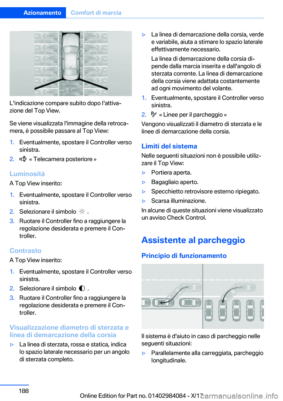 BMW 3 SERIES 2018  Libretti Di Uso E manutenzione (in Italian) �L�'�i�n�d�i�c�a�z�i�o�n�e� �c�o�m�p�a�r�e� �s�u�b�i�t�o� �d�o�p�o� �l�'�a�t�t�i�v�aª
�z�i�o�n�e� �d�e�l� �T�o�p� �V�i�e�w�.
�S�e� �v�i�e�n�e� �v�i�s�u�a�l�i�z�z�a�t�a� �l�'�i�m�m�a�g�i�