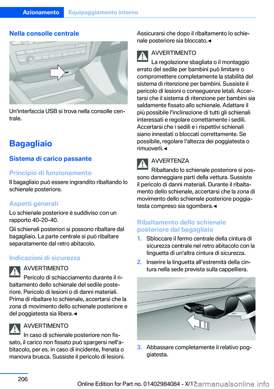 BMW 3 SERIES 2018  Libretti Di Uso E manutenzione (in Italian) �N�e�l�l�a��c�o�n�s�o�l�l�e��c�e�n�t�r�a�l�e
�U�n�'�i�n�t�e�r�f�a�c�c�i�a� �U�S�B� �s�i� �t�r�o�v�a� �n�e�l�l�a� �c�o�n�s�o�l�l�e� �c�e�nª
�t�r�a�l�e�.
�B�a�g�a�g�l�i�a�i�o
�S�i�s�t�e�m�a��d�