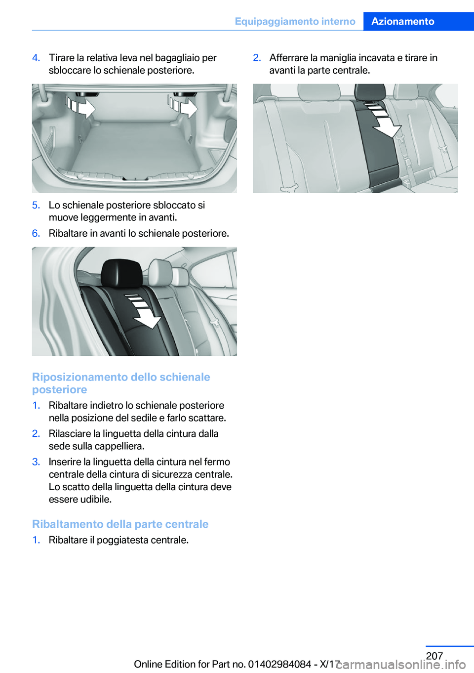 BMW 3 SERIES 2018  Libretti Di Uso E manutenzione (in Italian) �4�.�T�i�r�a�r�e� �l�a� �r�e�l�a�t�i�v�a� �l�e�v�a� �n�e�l� �b�a�g�a�g�l�i�a�i�o� �p�e�r
�s�b�l�o�c�c�a�r�e� �l�o� �s�c�h�i�e�n�a�l�e� �p�o�s�t�e�r�i�o�r�e�.�5�.�L�o� �s�c�h�i�e�n�a�l�e� �p�o�s�t�e�r�