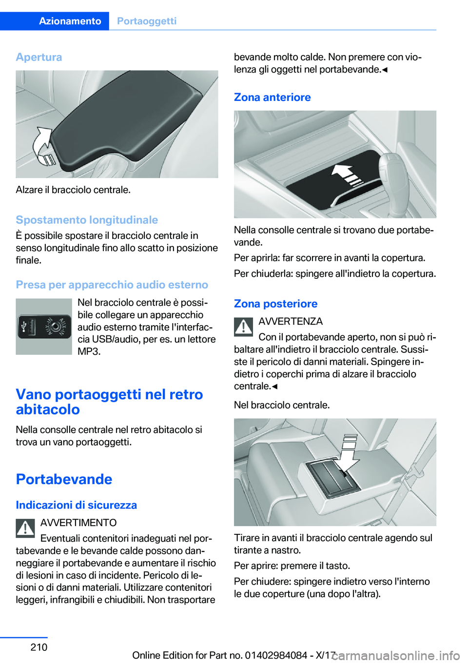BMW 3 SERIES 2018  Libretti Di Uso E manutenzione (in Italian) �A�p�e�r�t�u�r�a
�A�l�z�a�r�e� �i�l� �b�r�a�c�c�i�o�l�o� �c�e�n�t�r�a�l�e�.
�S�p�o�s�t�a�m�e�n�t�o��l�o�n�g�i�t�u�d�i�n�a�l�e �