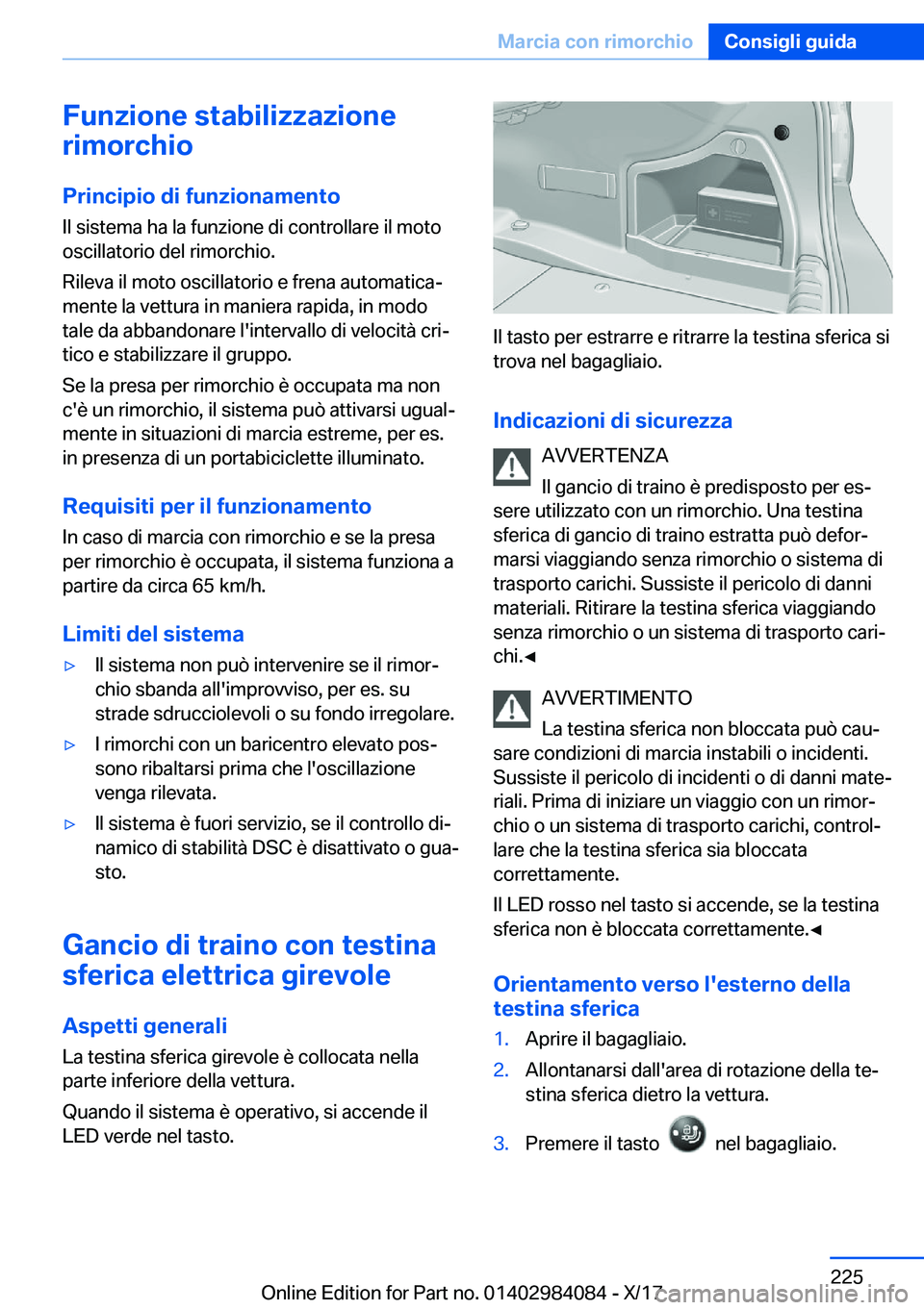 BMW 3 SERIES 2018  Libretti Di Uso E manutenzione (in Italian) �F�u�n�z�i�o�n�e��s�t�a�b�i�l�i�z�z�a�z�i�o�n�e
�r�i�m�o�r�c�h�i�o
�P�r�i�n�c�i�p�i�o��d�i��f�u�n�z�i�o�n�a�m�e�n�t�o
�I�l� �s�i�s�t�e�m�a� �h�a� �l�a� �f�u�n�z�i�o�n�e� �d�i� �c�o�n�t�r�o�l�l�a�r�