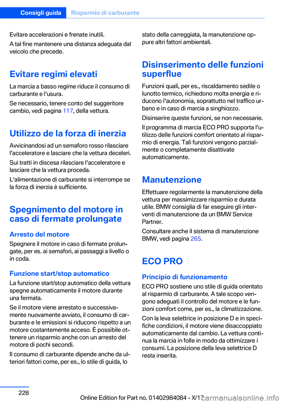 BMW 3 SERIES 2018  Libretti Di Uso E manutenzione (in Italian) �E�v�i�t�a�r�e� �a�c�c�e�l�e�r�a�z�i�o�n�i� �e� �f�r�e�n�a�t�e� �i�n�u�t�i�l�i�.�A� �t�a�l� �f�i�n�e� �m�a�n�t�e�n�e�r�e� �u�n�a� �d�i�s�t�a�n�z�a� �a�d�e�g�u�a�t�a� �d�a�l
�v�e�i�c�o�l�o� �c�h�e� �p�