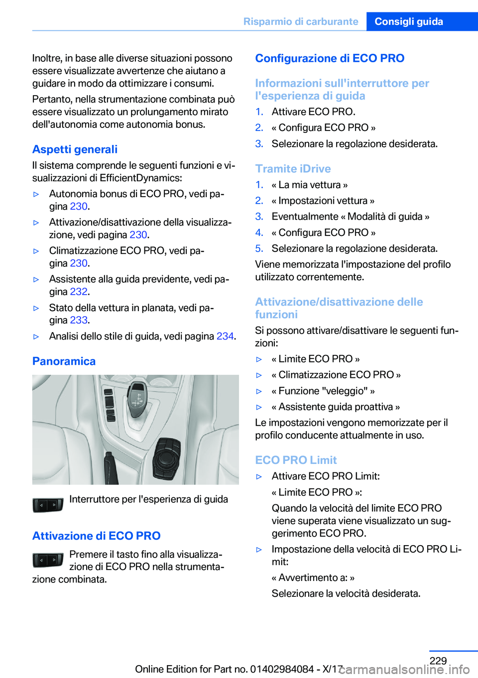 BMW 3 SERIES 2018  Libretti Di Uso E manutenzione (in Italian) �I�n�o�l�t�r�e�,� �i�n� �b�a�s�e� �a�l�l�e� �d�i�v�e�r�s�e� �s�i�t�u�a�z�i�o�n�i� �p�o�s�s�o�n�o
�e�s�s�e�r�e� �v�i�s�u�a�l�i�z�z�a�t�e� �a�v�v�e�r�t�e�n�z�e� �c�h�e� �a�i�u�t�a�n�o� �a �g�u�i�d�a�r�e