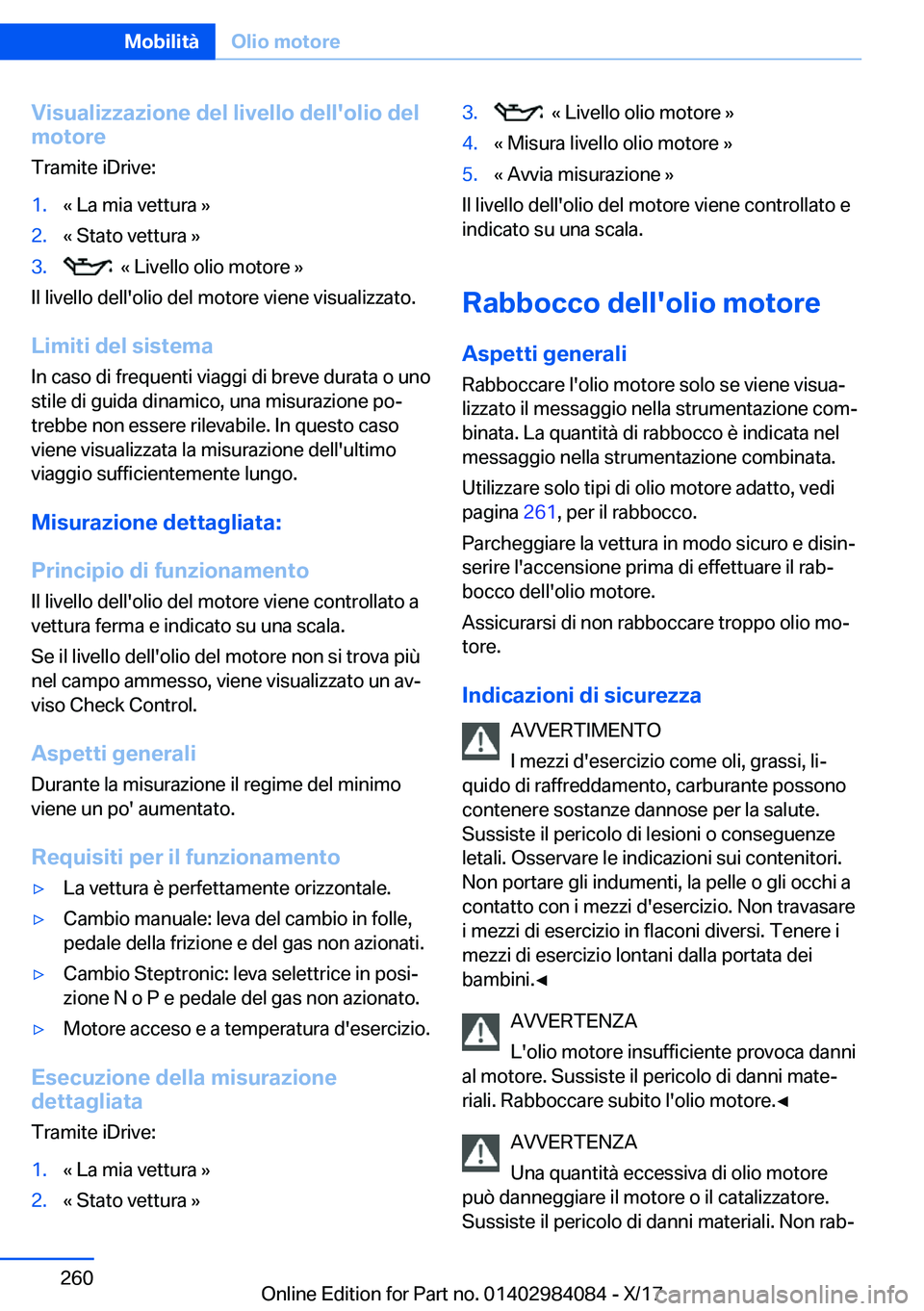 BMW 3 SERIES 2018  Libretti Di Uso E manutenzione (in Italian) �V�i�s�u�a�l�i�z�z�a�z�i�o�n�e��d�e�l��l�i�v�e�l�l�o��d�e�l�l�'�o�l�i�o��d�e�l
�m�o�t�o�r�e
�T�r�a�m�i�t�e� �i�D�r�i�v�e�:�1�.�«� �L�a� �m�i�a� �v�e�t�t�u�r�a� �{�2�.�«� �S�t�a�t�o� �v�e�t�t