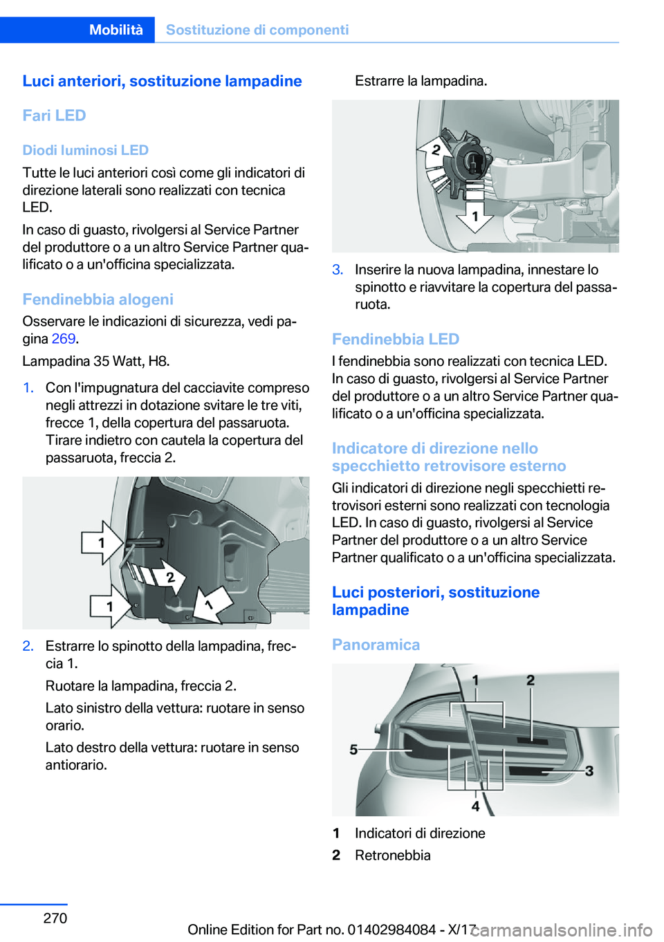BMW 3 SERIES 2018  Libretti Di Uso E manutenzione (in Italian) �L�u�c�i��a�n�t�e�r�i�o�r�i�,��s�o�s�t�i�t�u�z�i�o�n�e��l�a�m�p�a�d�i�n�e�F�a�r�i��L�E�D �D�i�o�d�i��l�u�m�i�n�o�s�i��L�E�D
�T�u�t�t�e� �l�e� �l�u�c�i� �a�n�t�e�r�i�o�r�i� �c�o�s�