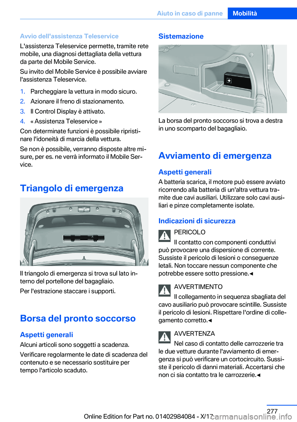 BMW 3 SERIES 2018  Libretti Di Uso E manutenzione (in Italian) �A�v�v�i�o��d�e�l�l�'�a�s�s�i�s�t�e�n�z�a��T�e�l�e�s�e�r�v�i�c�e
�L�'�a�s�s�i�s�t�e�n�z�a� �T�e�l�e�s�e�r�v�i�c�e� �p�e�r�m�e�t�t�e�,� �t�r�a�m�i�t�e� �r�e�t�e �m�o�b�i�l�e�,� �u�n�a� �d�i�a