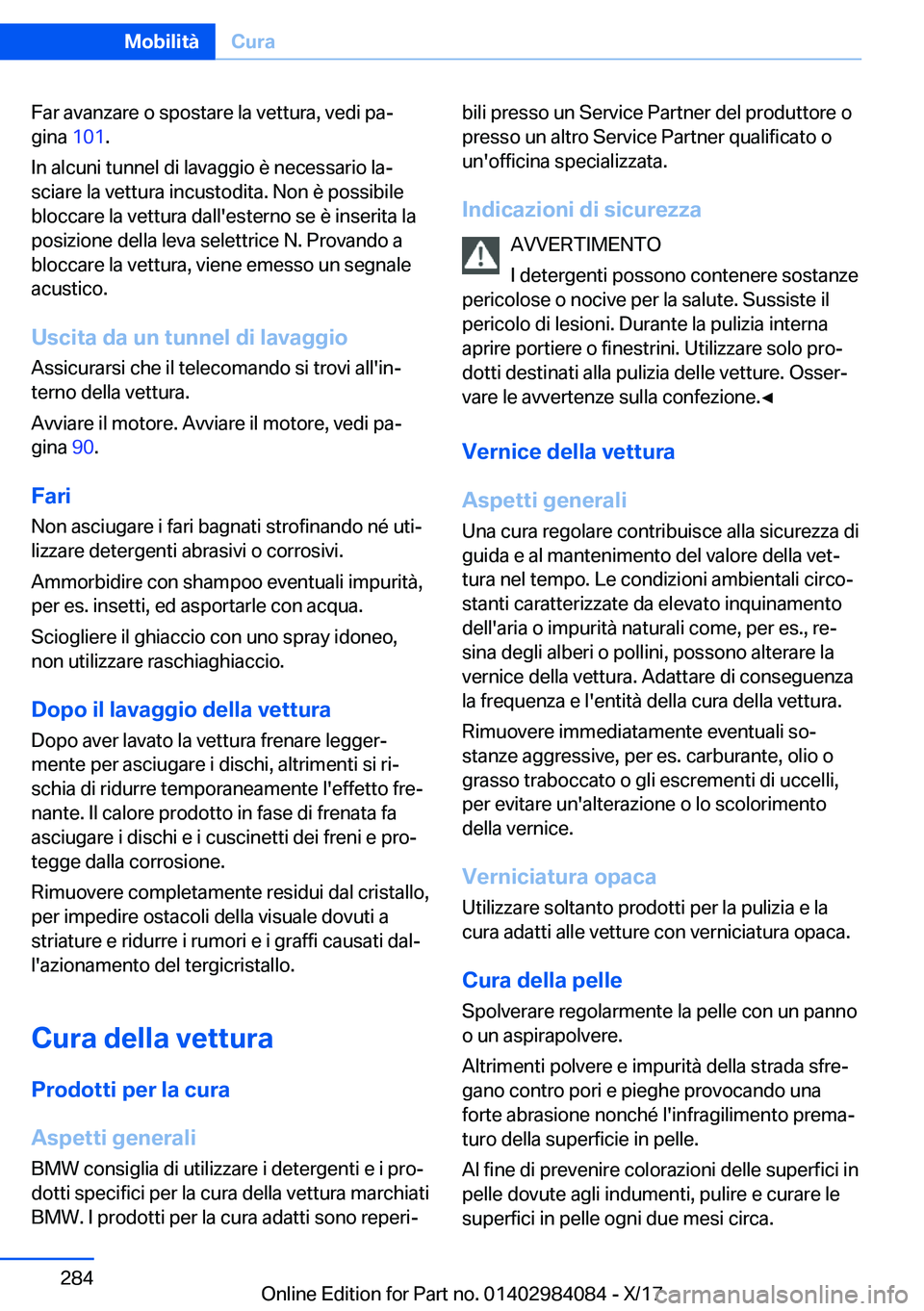 BMW 3 SERIES 2018  Libretti Di Uso E manutenzione (in Italian) �F�a�r� �a�v�a�n�z�a�r�e� �o� �s�p�o�s�t�a�r�e� �l�a� �v�e�t�t�u�r�a�,� �v�e�d�i� �p�aª
�g�i�n�a�  �1�0�1�.
�I�n� �a�l�c�u�n�i� �t�u�n�n�e�l� �d�i� �l�a�v�a�g�g�i�o� �è� �n�e�c�e�s�s�a�r�i�o� �l�a