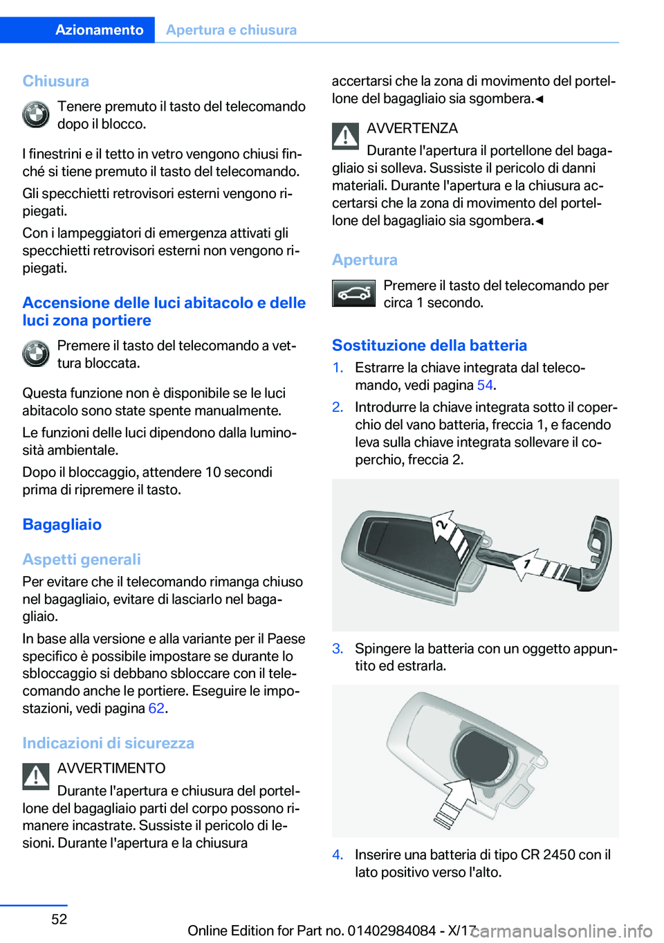 BMW 3 SERIES 2018  Libretti Di Uso E manutenzione (in Italian) �C�h�i�u�s�u�r�a�T�e�n�e�r�e� �p�r�e�m�u�t�o� �i�l� �t�a�s�t�o� �d�e�l� �t�e�l�e�c�o�m�a�n�d�o
�d�o�p�o� �i�l� �b�l�o�c�c�o�.
�I� �f�i�n�e�s�t�r�i�n�i� �e� �i�l� �t�e�t�t�o� �i�n� �v�e�t�r�o� �v�e�n�g