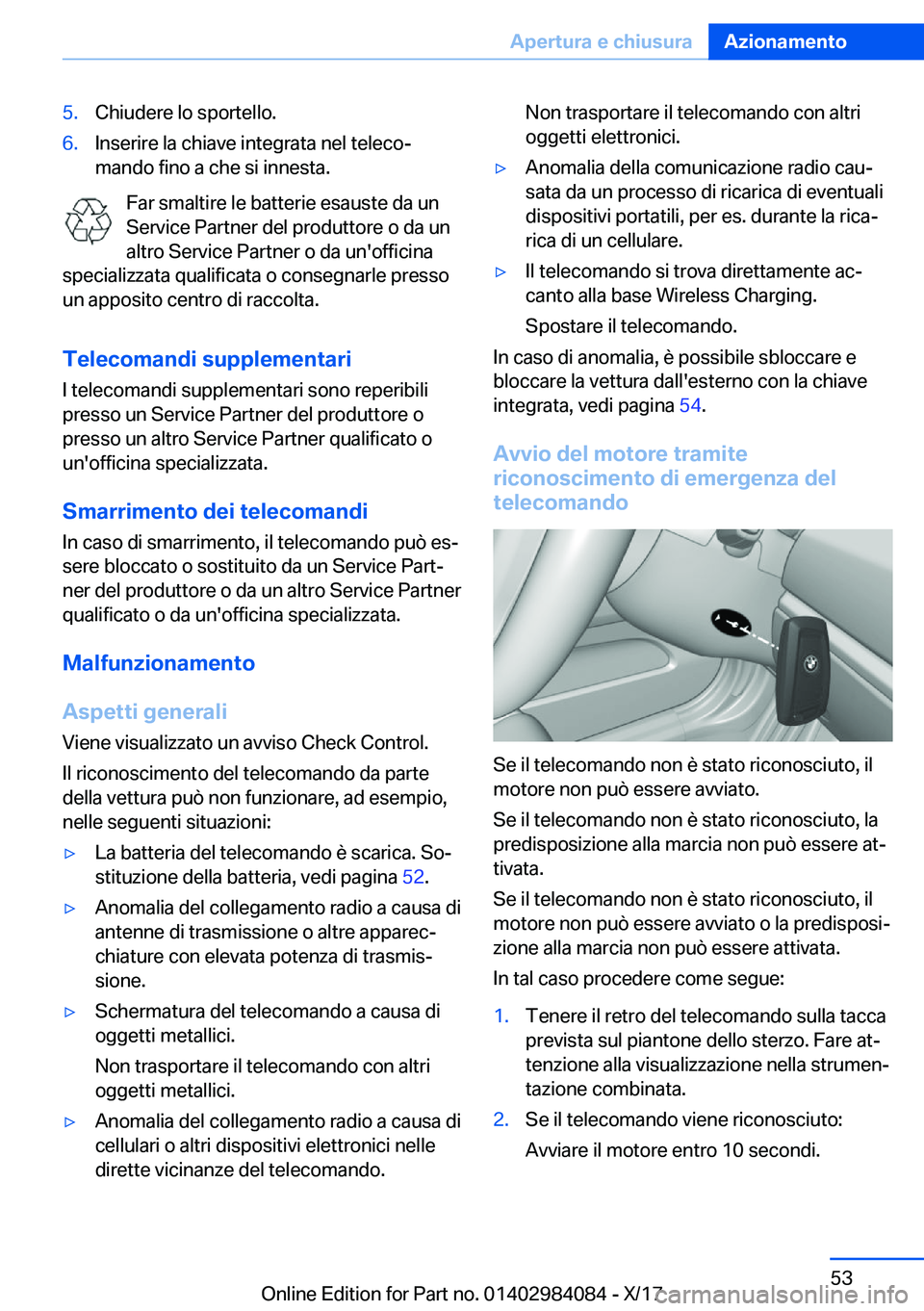 BMW 3 SERIES 2018  Libretti Di Uso E manutenzione (in Italian) �5�.�C�h�i�u�d�e�r�e� �l�o� �s�p�o�r�t�e�l�l�o�.�6�.�I�n�s�e�r�i�r�e� �l�a� �c�h�i�a�v�e� �i�n�t�e�g�r�a�t�a� �n�e�l� �t�e�l�e�c�oª
�m�a�n�d�o� �f�i�n�o� �a� �c�h�e� �s�i� �i�n�n�e�s�t�a�.
�F�a�r� �