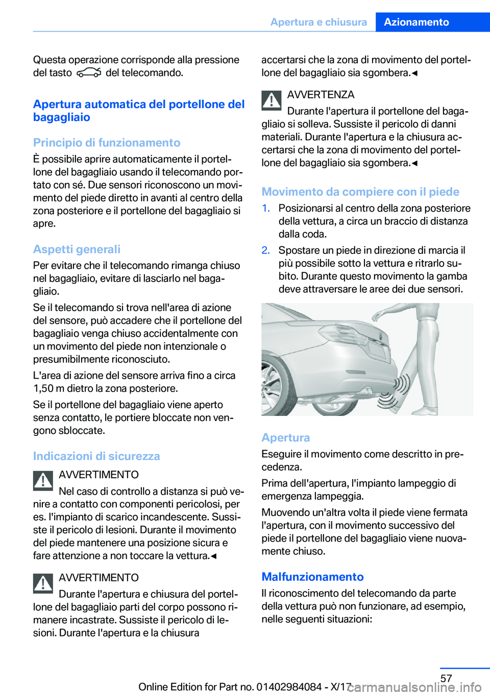 BMW 3 SERIES 2018  Libretti Di Uso E manutenzione (in Italian) �Q�u�e�s�t�a� �o�p�e�r�a�z�i�o�n�e� �c�o�r�r�i�s�p�o�n�d�e� �a�l�l�a� �p�r�e�s�s�i�o�n�e
�d�e�l� �t�a�s�t�o� � 
� � �d�e�l� �t�e�l�e�c�o�m�a�n�d�o�.
�A�p�e�r�t�u�r�a��a�u�t�o�m�a�t�i�c�a��d�e�l��p�
