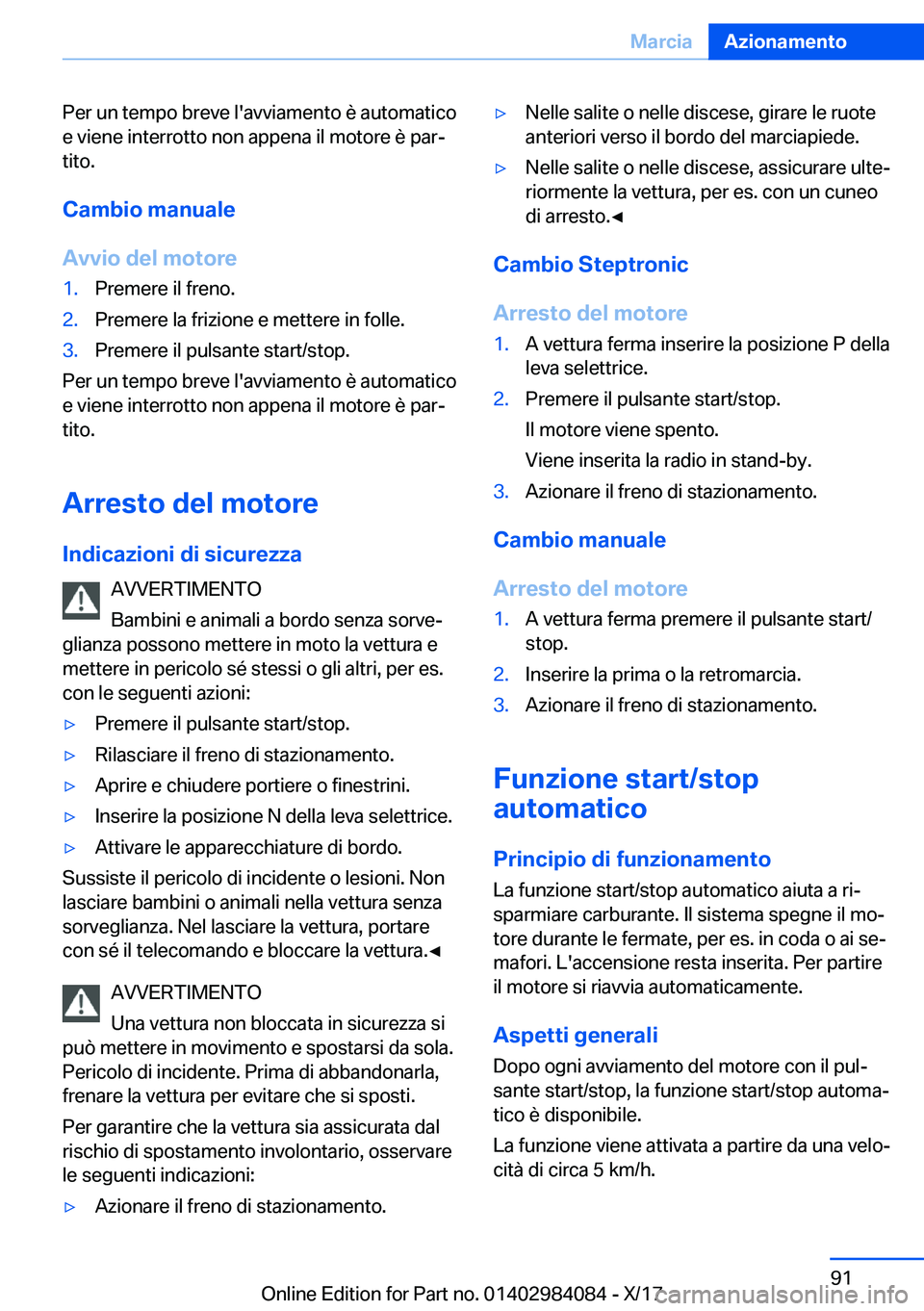 BMW 3 SERIES 2018  Libretti Di Uso E manutenzione (in Italian) �P�e�r� �u�n� �t�e�m�p�o� �b�r�e�v�e� �l�'�a�v�v�i�a�m�e�n�t�o� �è� �a�u�t�o�m�a�t�i�c�o
�e� �v�i�e�n�e� �i�n�t�e�r�r�o�t�t�o� �n�o�n� �a�p�p�e�n�a� �i�l� �m�o�t�o�r�e� �è� �p�a�rª �t�i�t�o�.
