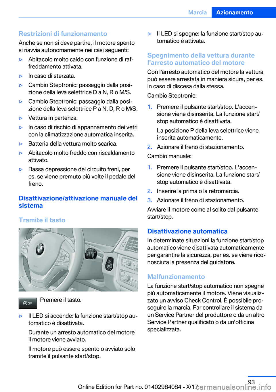 BMW 3 SERIES 2018  Libretti Di Uso E manutenzione (in Italian) �R�e�s�t�r�i�z�i�o�n�i��d�i��f�u�n�z�i�o�n�a�m�e�n�t�o
�A�n�c�h�e� �s�e� �n�o�n� �s�i� �d�e�v�e� �p�a�r�t�i�r�e�,� �i�l� �m�o�t�o�r�e� �s�p�e�n�t�o
�s�i� �r�i�a�v�v�i�a� �a�u�t�o�n�o�m�a�m�e�n�t�e� 