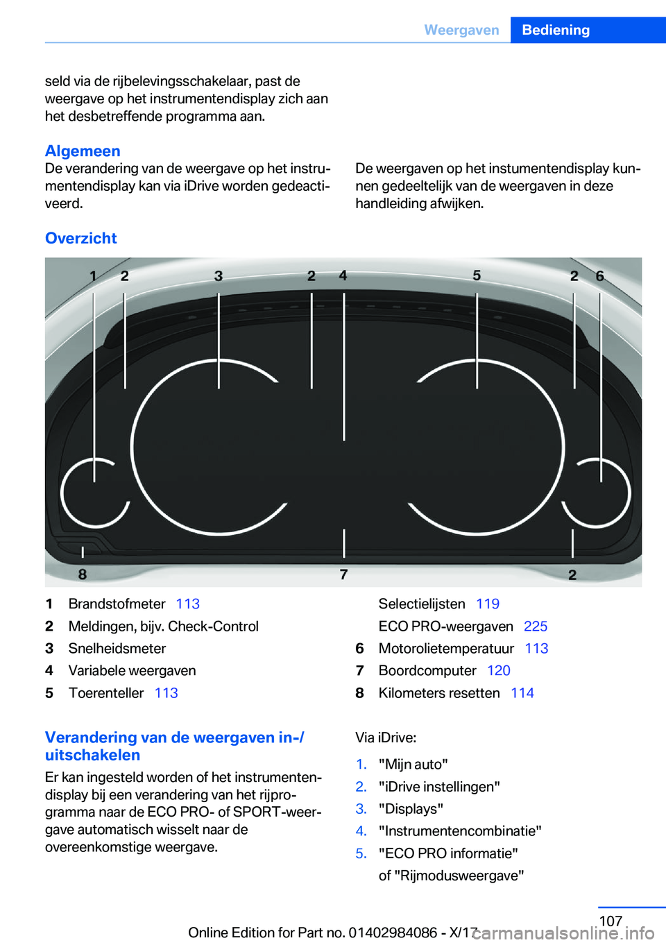 BMW 3 SERIES 2018  Instructieboekjes (in Dutch) �s�e�l�d� �v�i�a� �d�e� �r�i�j�b�e�l�e�v�i�n�g�s�s�c�h�a�k�e�l�a�a�r�,� �p�a�s�t� �d�e�w�e�e�r�g�a�v�e� �o�p� �h�e�t� �i�n�s�t�r�u�m�e�n�t�e�n�d�i�s�p�l�a�y� �z�i�c�h� �a�a�n
�h�e�t� �d�e�s�b�e�t�r�e�