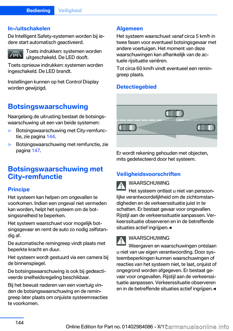 BMW 3 SERIES 2018  Instructieboekjes (in Dutch) �I�n�-�/�u�i�t�s�c�h�a�k�e�l�e�n
�D�e� �I�n�t�e�l�l�i�g�e�n�t� �S�a�f�e�t�y�-�s�y�s�t�e�m�e�n� �w�o�r�d�e�n� �b�i�j� �i�ej �d�e�r�e� �s�t�a�r�t� �a�u�t�o�m�a�t�i�s�c�h� �g�e�a�c�t�i�v�e�e�r�d�.
�T�o�