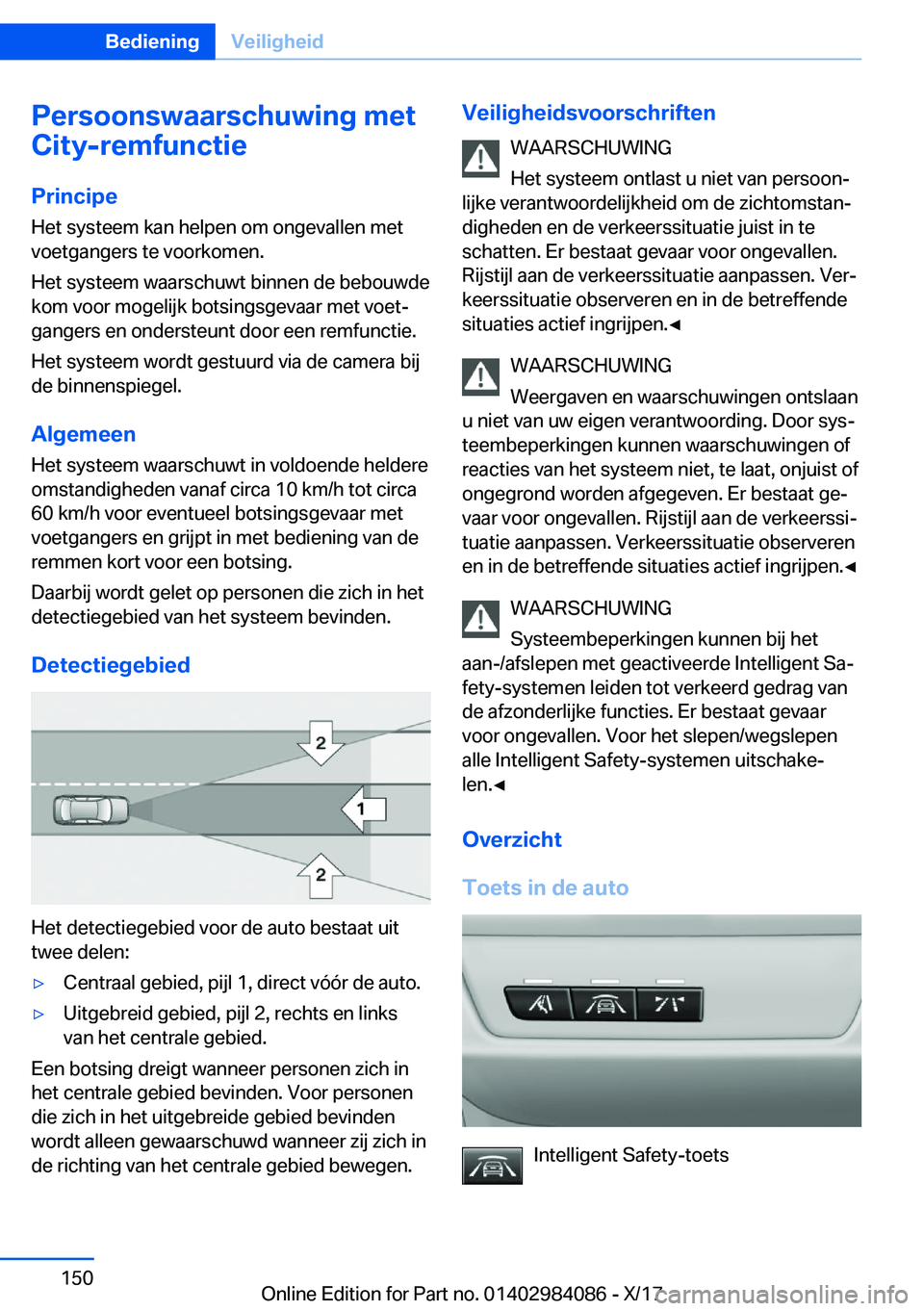 BMW 3 SERIES 2018  Instructieboekjes (in Dutch) �P�e�r�s�o�o�n�s�w�a�a�r�s�c�h�u�w�i�n�g��m�e�t
�C�i�t�y�-�r�e�m�f�u�n�c�t�i�e
�P�r�i�n�c�i�p�e �H�e�t� �s�y�s�t�e�e�m� �k�a�n� �h�e�l�p�e�n� �o�m� �o�n�g�e�v�a�l�l�e�n� �m�e�t�v�o�e�t�g�a�n�g�e�r�s�