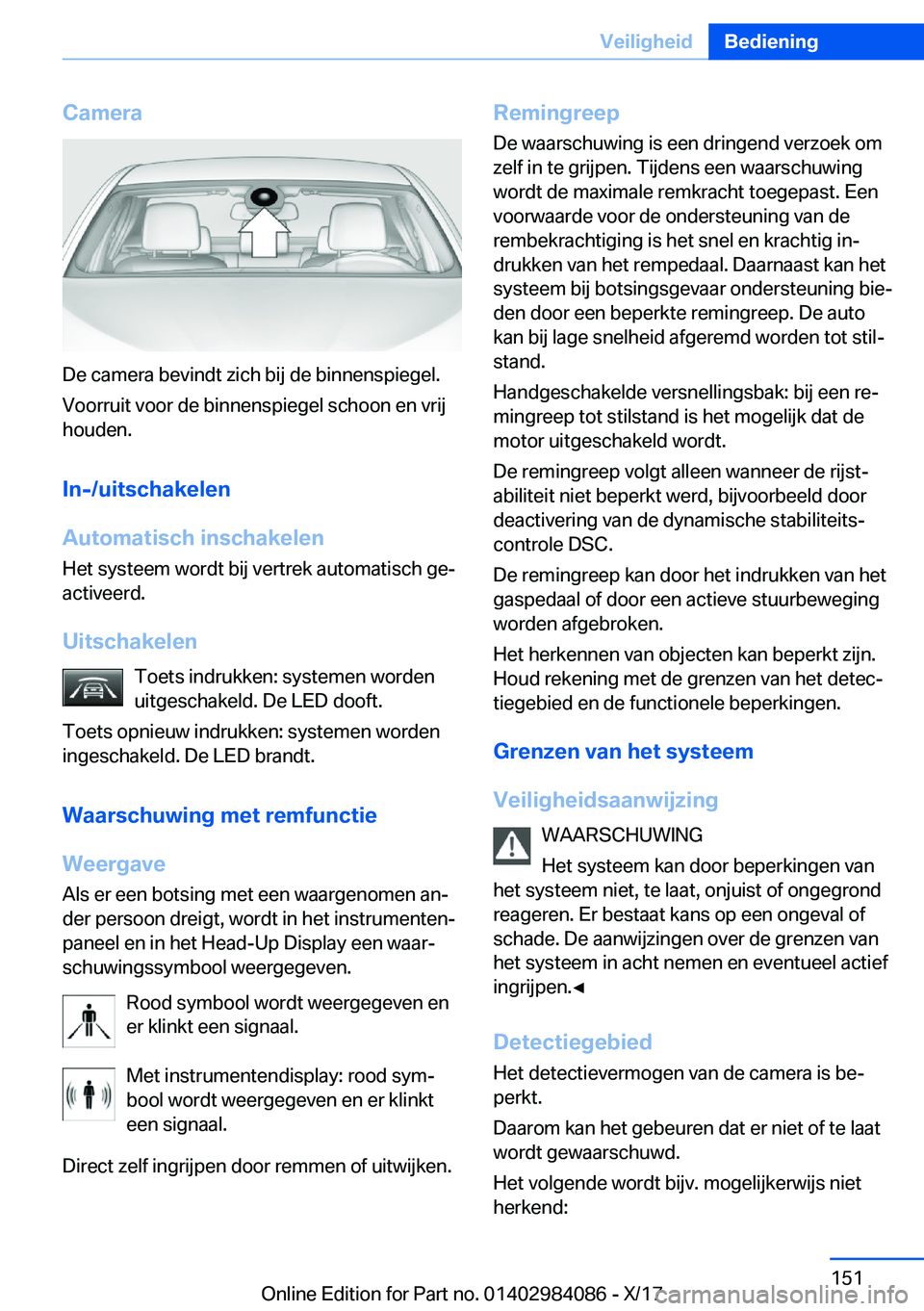 BMW 3 SERIES 2018  Instructieboekjes (in Dutch) �C�a�m�e�r�a
�D�e� �c�a�m�e�r�a� �b�e�v�i�n�d�t� �z�i�c�h� �b�i�j� �d�e� �b�i�n�n�e�n�s�p�i�e�g�e�l�.
�V�o�o�r�r�u�i�t� �v�o�o�r� �d�e� �b�i�n�n�e�n�s�p�i�e�g�e�l� �s�c�h�o�o�n� �e�n� �v�r�i�j �h�o�u�