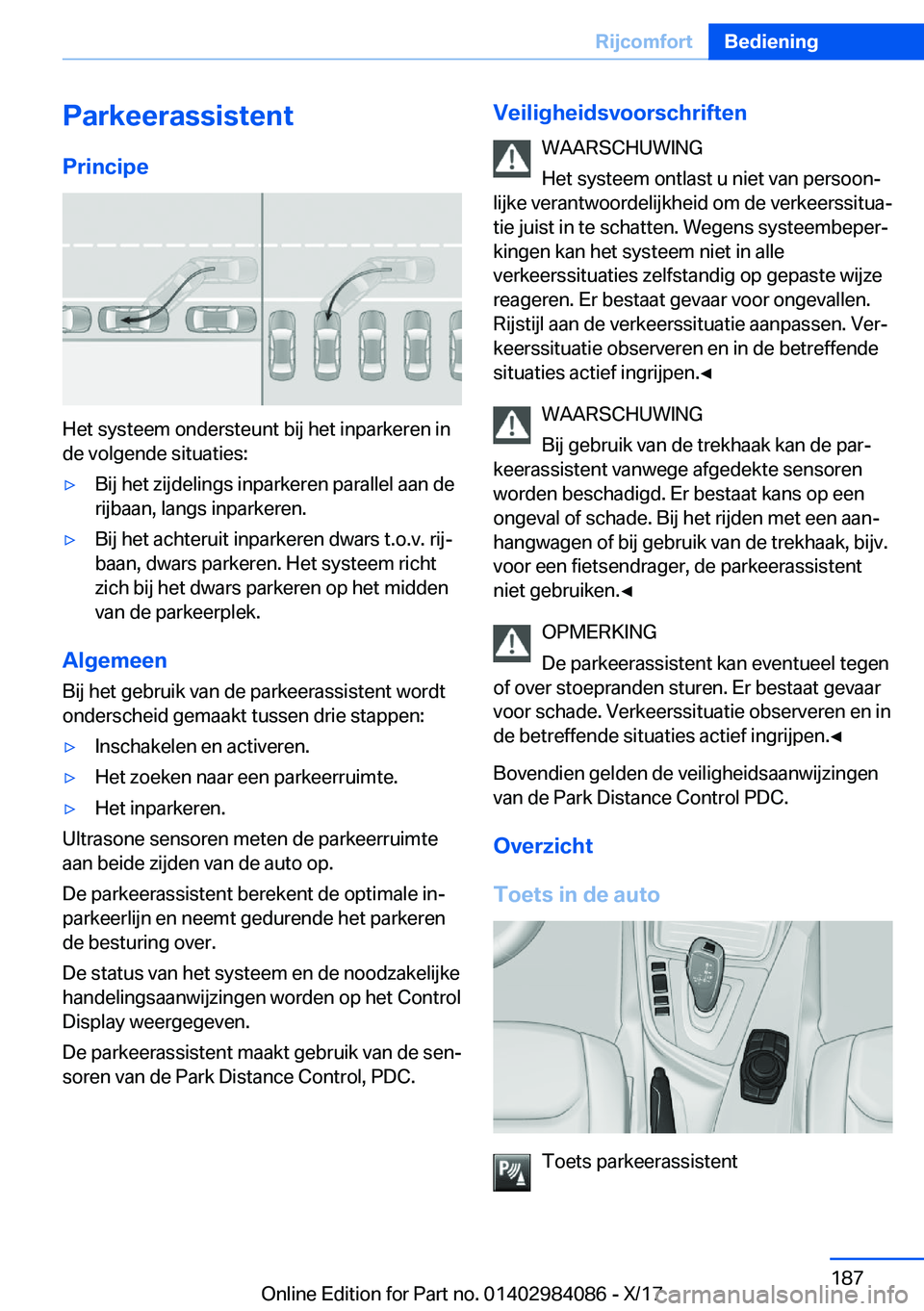 BMW 3 SERIES 2018  Instructieboekjes (in Dutch) �P�a�r�k�e�e�r�a�s�s�i�s�t�e�n�t
�P�r�i�n�c�i�p�e
�H�e�t� �s�y�s�t�e�e�m� �o�n�d�e�r�s�t�e�u�n�t� �b�i�j� �h�e�t� �i�n�p�a�r�k�e�r�e�n� �i�n �d�e� �v�o�l�g�e�n�d�e� �s�i�t�u�a�t�i�e�s�:
'y�B�i�j� 