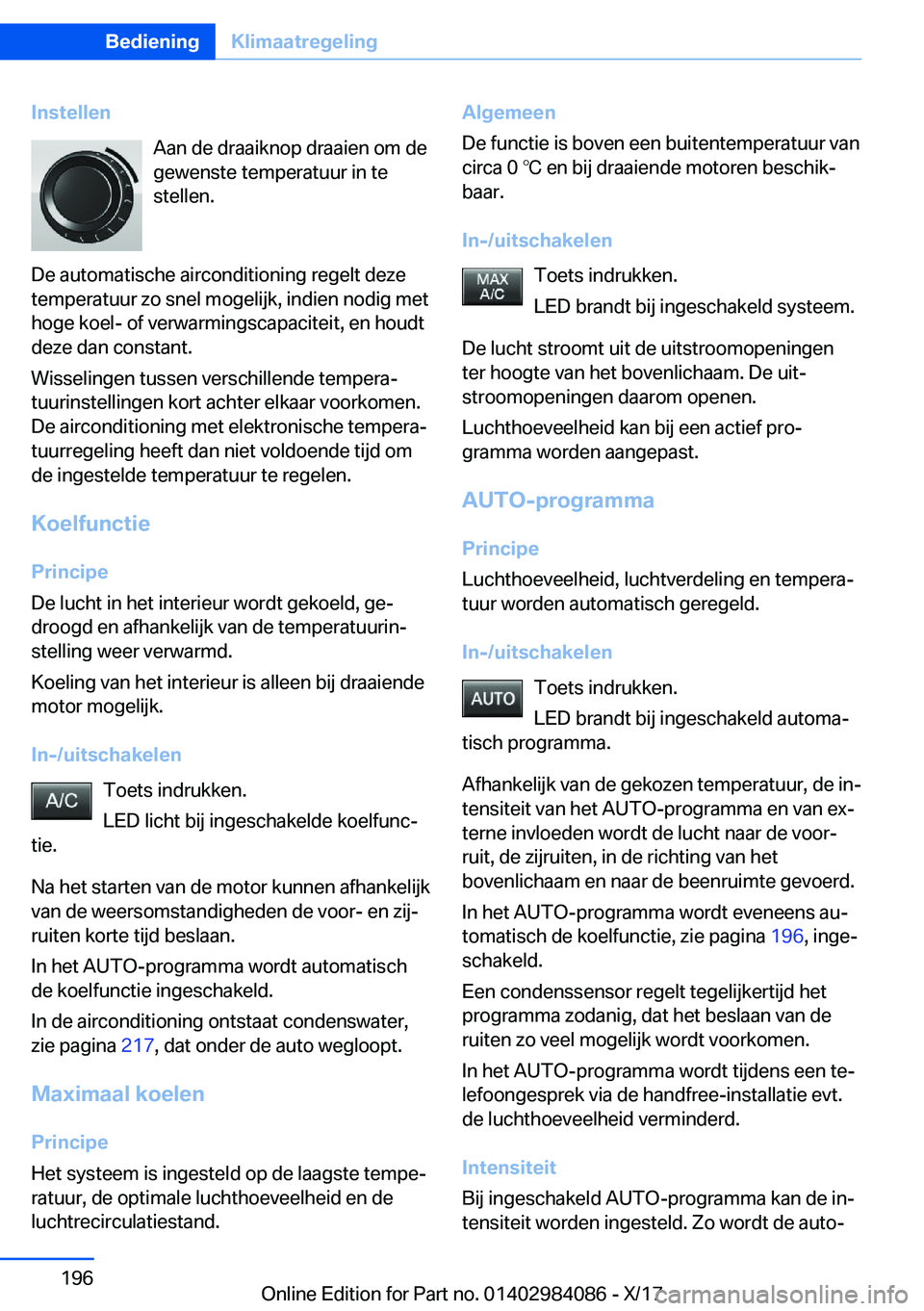 BMW 3 SERIES 2018  Instructieboekjes (in Dutch) �I�n�s�t�e�l�l�e�n�A�a�n� �d�e� �d�r�a�a�i�k�n�o�p� �d�r�a�a�i�e�n� �o�m� �d�e�g�e�w�e�n�s�t�e� �t�e�m�p�e�r�a�t�u�u�r� �i�n� �t�e
�s�t�e�l�l�e�n�.
�D�e� �a�u�t�o�m�a�t�i�s�c�h�e� �a�i�r�c�o�n�d�i�t�i