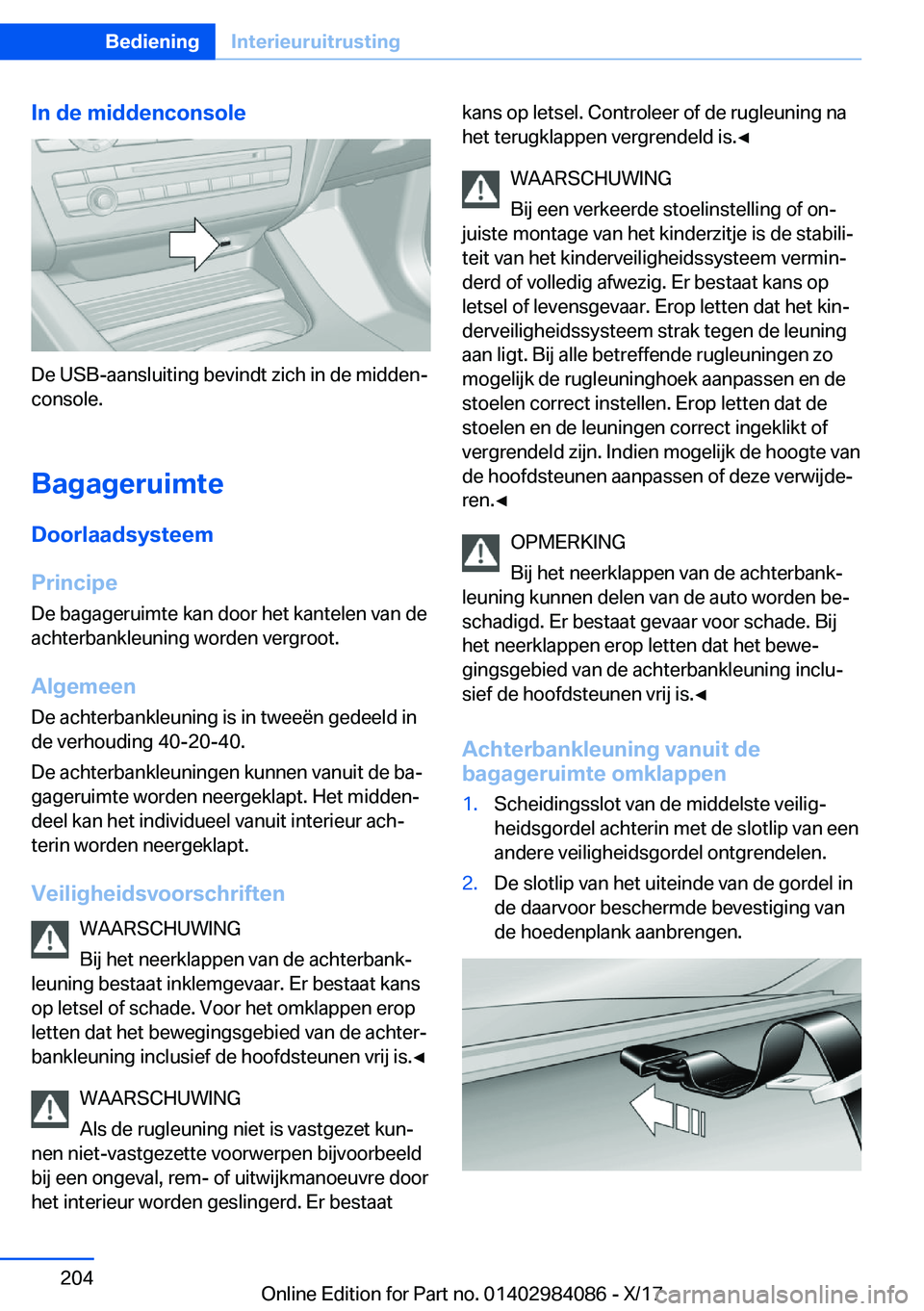 BMW 3 SERIES 2018  Instructieboekjes (in Dutch) �I�n��d�e��m�i�d�d�e�n�c�o�n�s�o�l�e
�D�e� �U�S�B�-�a�a�n�s�l�u�i�t�i�n�g� �b�e�v�i�n�d�t� �z�i�c�h� �i�n� �d�e� �m�i�d�d�e�nj
�c�o�n�s�o�l�e�.
�B�a�g�a�g�e�r�u�i�m�t�e �D�o�o�r�l�a�a�d�s�y�s�t�e�e
