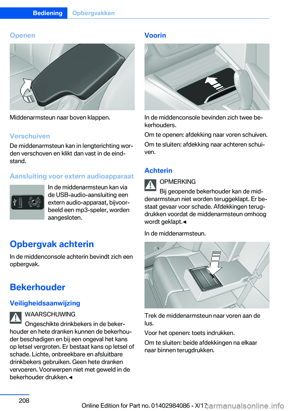 BMW 3 SERIES 2018  Instructieboekjes (in Dutch) �O�p�e�n�e�n
�M�i�d�d�e�n�a�r�m�s�t�e�u�n� �n�a�a�r� �b�o�v�e�n� �k�l�a�p�p�e�n�.�V�e�r�s�c�h�u�i�v�e�n
�D�e� �m�i�d�d�e�n�a�r�m�s�t�e�u�n� �k�a�n� �i�n� �l�e�n�g�t�e�r�i�c�h�t�i�n�g� �w�o�rj
�d�e�n�