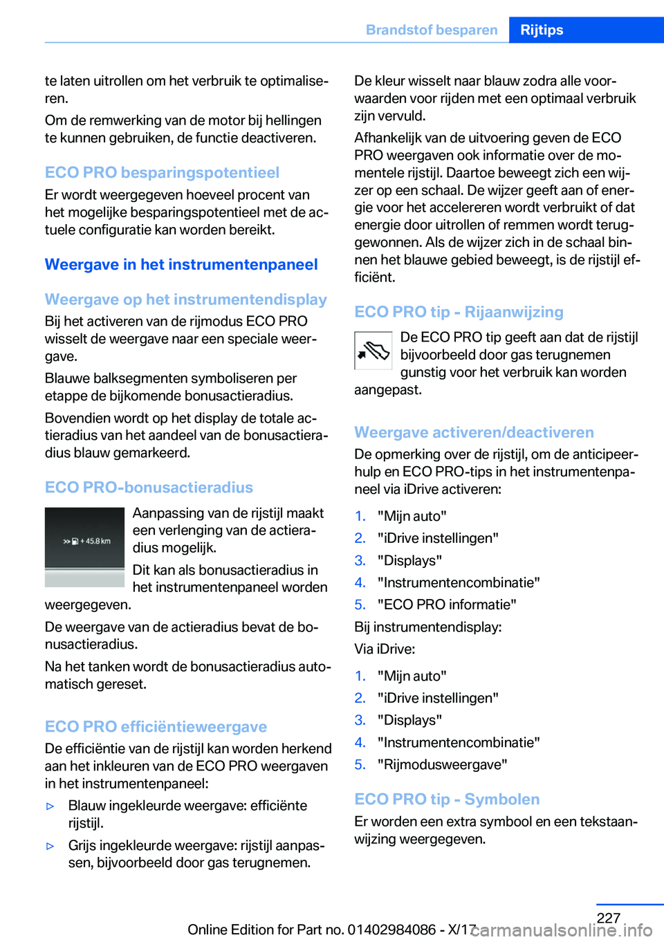 BMW 3 SERIES 2018  Instructieboekjes (in Dutch) �t�e� �l�a�t�e�n� �u�i�t�r�o�l�l�e�n� �o�m� �h�e�t� �v�e�r�b�r�u�i�k� �t�e� �o�p�t�i�m�a�l�i�s�ej
�r�e�n�.
�O�m� �d�e� �r�e�m�w�e�r�k�i�n�g� �v�a�n� �d�e� �m�o�t�o�r� �b�i�j� �h�e�l�l�i�n�g�e�n �t�e�