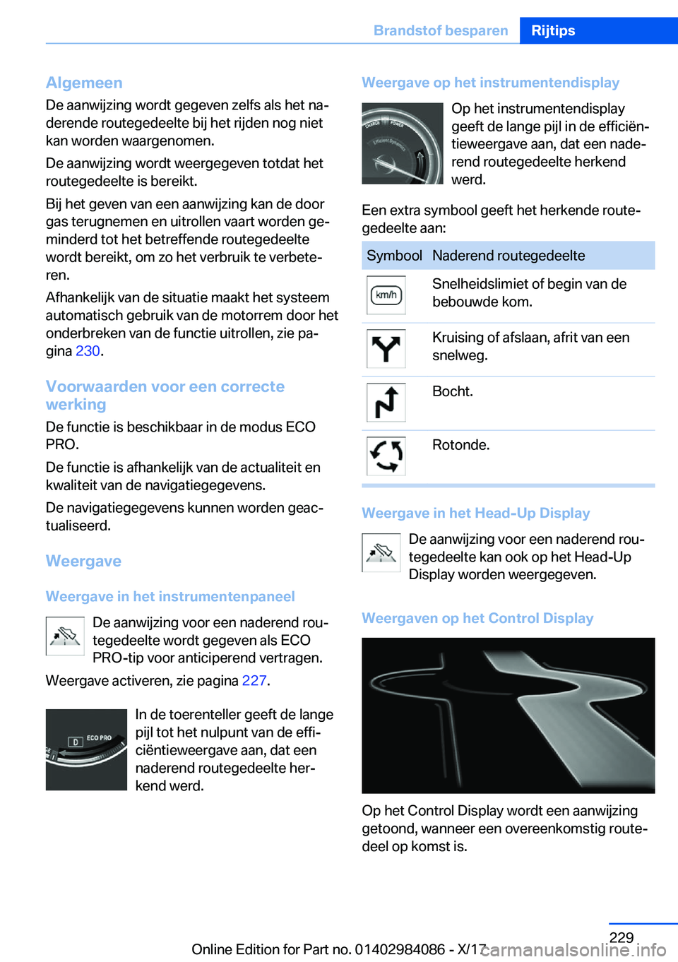 BMW 3 SERIES 2018  Instructieboekjes (in Dutch) �A�l�g�e�m�e�e�n
�D�e� �a�a�n�w�i�j�z�i�n�g� �w�o�r�d�t� �g�e�g�e�v�e�n� �z�e�l�f�s� �a�l�s� �h�e�t� �n�aj �d�e�r�e�n�d�e� �r�o�u�t�e�g�e�d�e�e�l�t�e� �b�i�j� �h�e�t� �r�i�j�d�e�n� �n�o�g� �n�i�e�t �