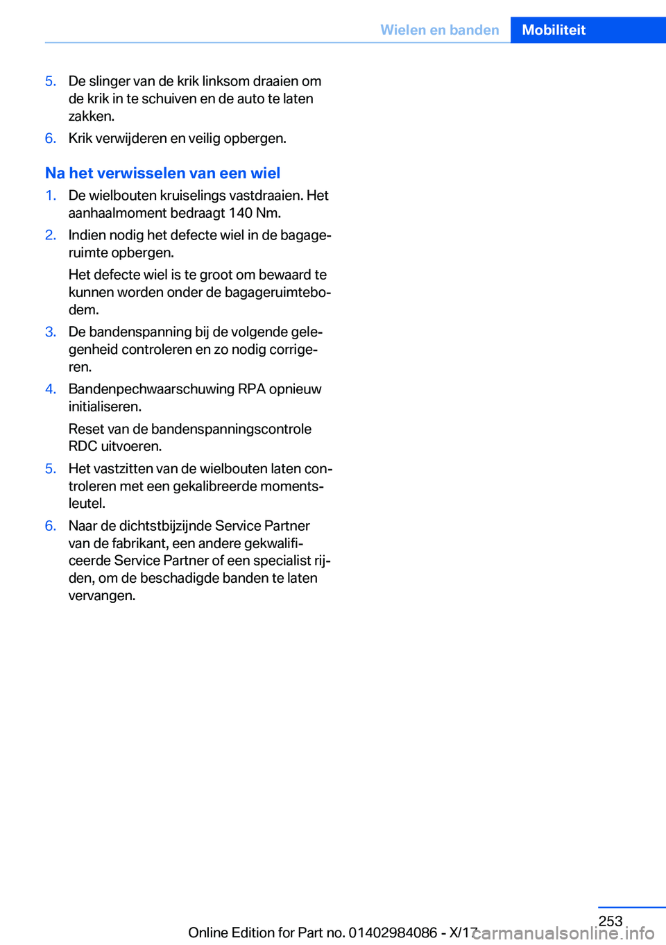 BMW 3 SERIES 2018  Instructieboekjes (in Dutch) �5�.�D�e� �s�l�i�n�g�e�r� �v�a�n� �d�e� �k�r�i�k� �l�i�n�k�s�o�m� �d�r�a�a�i�e�n� �o�m
�d�e� �k�r�i�k� �i�n� �t�e� �s�c�h�u�i�v�e�n� �e�n� �d�e� �a�u�t�o� �t�e� �l�a�t�e�n �z�a�k�k�e�n�.�6�.�K�r�i�k� 
