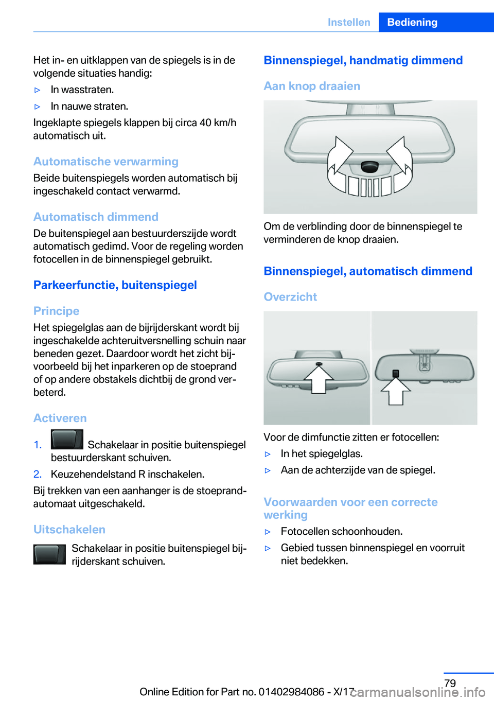 BMW 3 SERIES 2018  Instructieboekjes (in Dutch) �H�e�t� �i�n�-� �e�n� �u�i�t�k�l�a�p�p�e�n� �v�a�n� �d�e� �s�p�i�e�g�e�l�s� �i�s� �i�n� �d�e
�v�o�l�g�e�n�d�e� �s�i�t�u�a�t�i�e�s� �h�a�n�d�i�g�:'y�I�n� �w�a�s�s�t�r�a�t�e�n�.'y�I�n� �n�a�u�w�