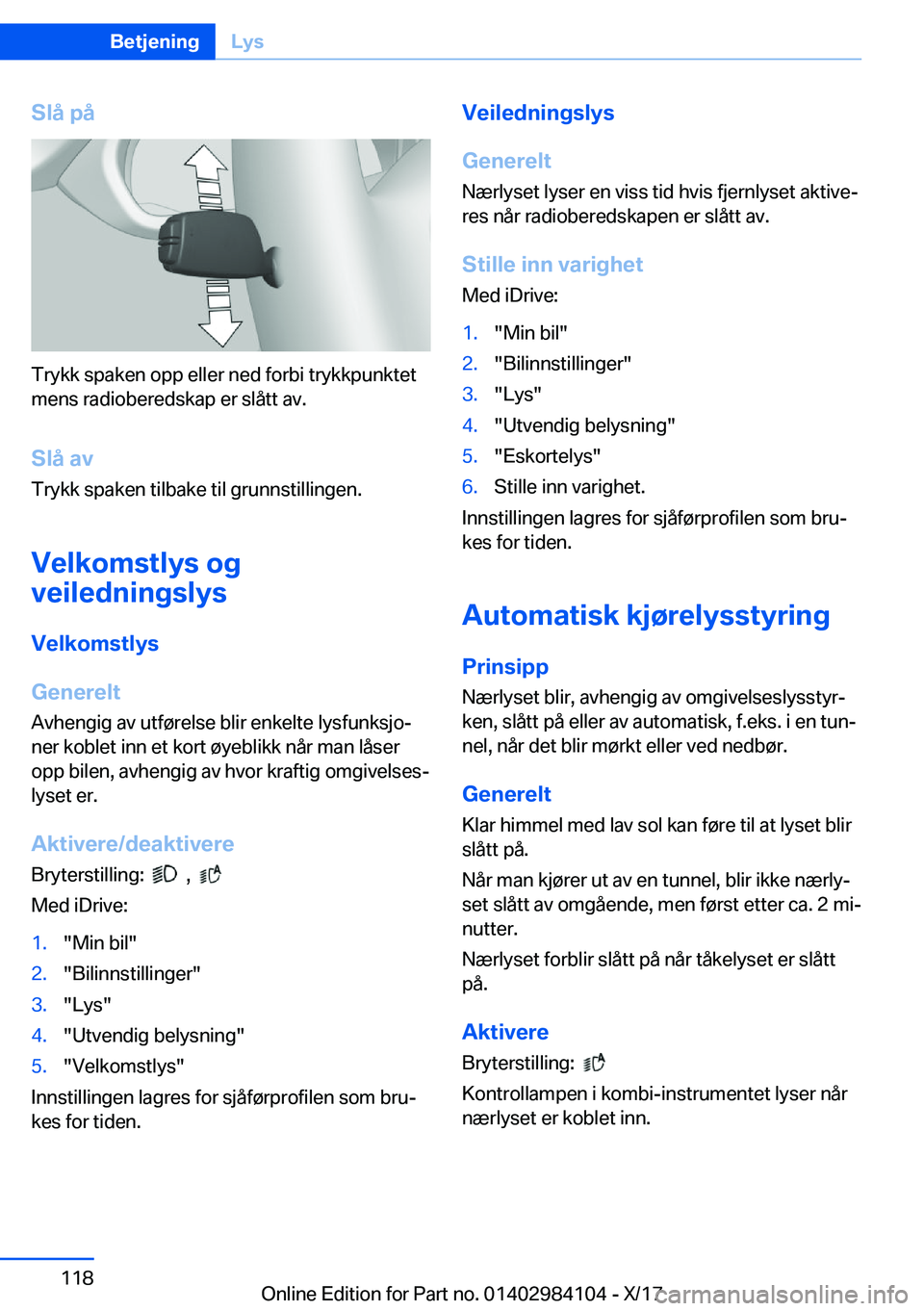 BMW 3 SERIES 2018  InstruksjonsbØker (in Norwegian) �S�l�å��p�å
�T�r�y�k�k� �s�p�a�k�e�n� �o�p�p� �e�l�l�e�r� �n�e�d� �f�o�r�b�i� �t�r�y�k�k�p�u�n�k�t�e�t
�m�e�n�s� �r�a�d�i�o�b�e�r�e�d�s�k�a�p� �e�r� �s�l�å�t�t� �a�v�.
�S�l�å��a�v �T�r�y�k�k� �s