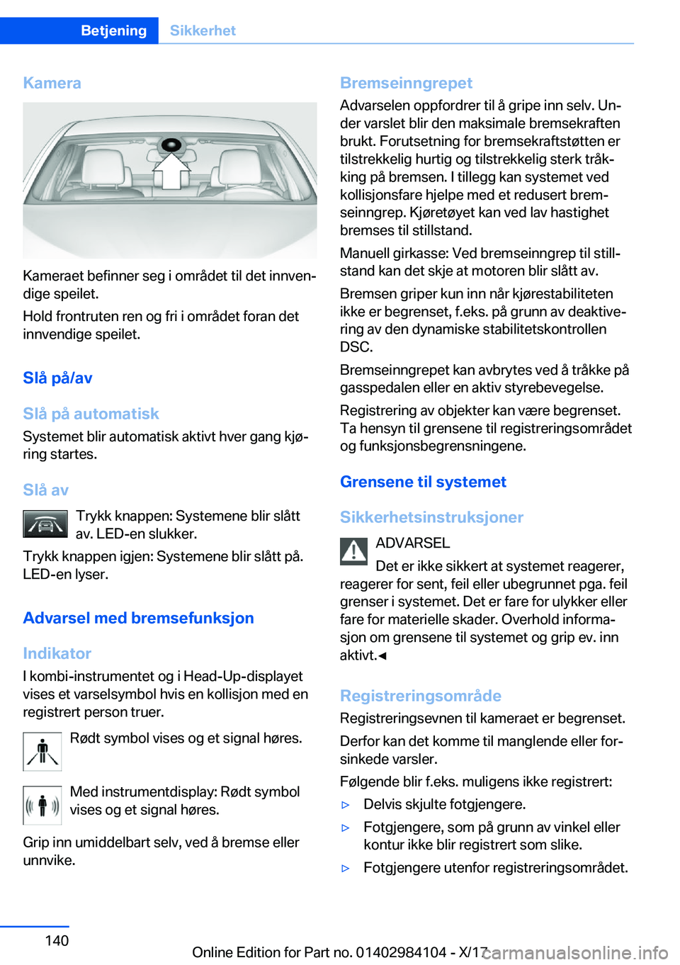 BMW 3 SERIES 2018  InstruksjonsbØker (in Norwegian) �K�a�m�e�r�a
�K�a�m�e�r�a�e�t� �b�e�f�i�n�n�e�r� �s�e�g� �i� �o�m�r�å�d�e�t� �t�i�l� �d�e�t� �i�n�n�v�e�nj
�d�i�g�e� �s�p�e�i�l�e�t�.
�H�o�l�d� �f�r�o�n�t�r�u�t�e�n� �r�e�n� �o�g� �f�r�i� �i� �o�m�r