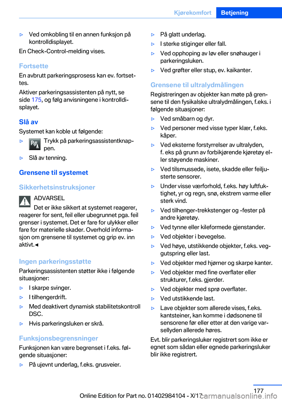 BMW 3 SERIES 2018  InstruksjonsbØker (in Norwegian) 'y�V�e�d� �o�m�k�o�b�l�i�n�g� �t�i�l� �e�n� �a�n�n�e�n� �f�u�n�k�s�j�o�n� �p�å�k�o�n�t�r�o�l�l�d�i�s�p�l�a�y�e�t�.
�E�n� �C�h�e�c�k�-�C�o�n�t�r�o�l�-�m�e�l�d�i�n�g� �v�i�s�e�s�.
�F�o�r�t�s�e�t�t�