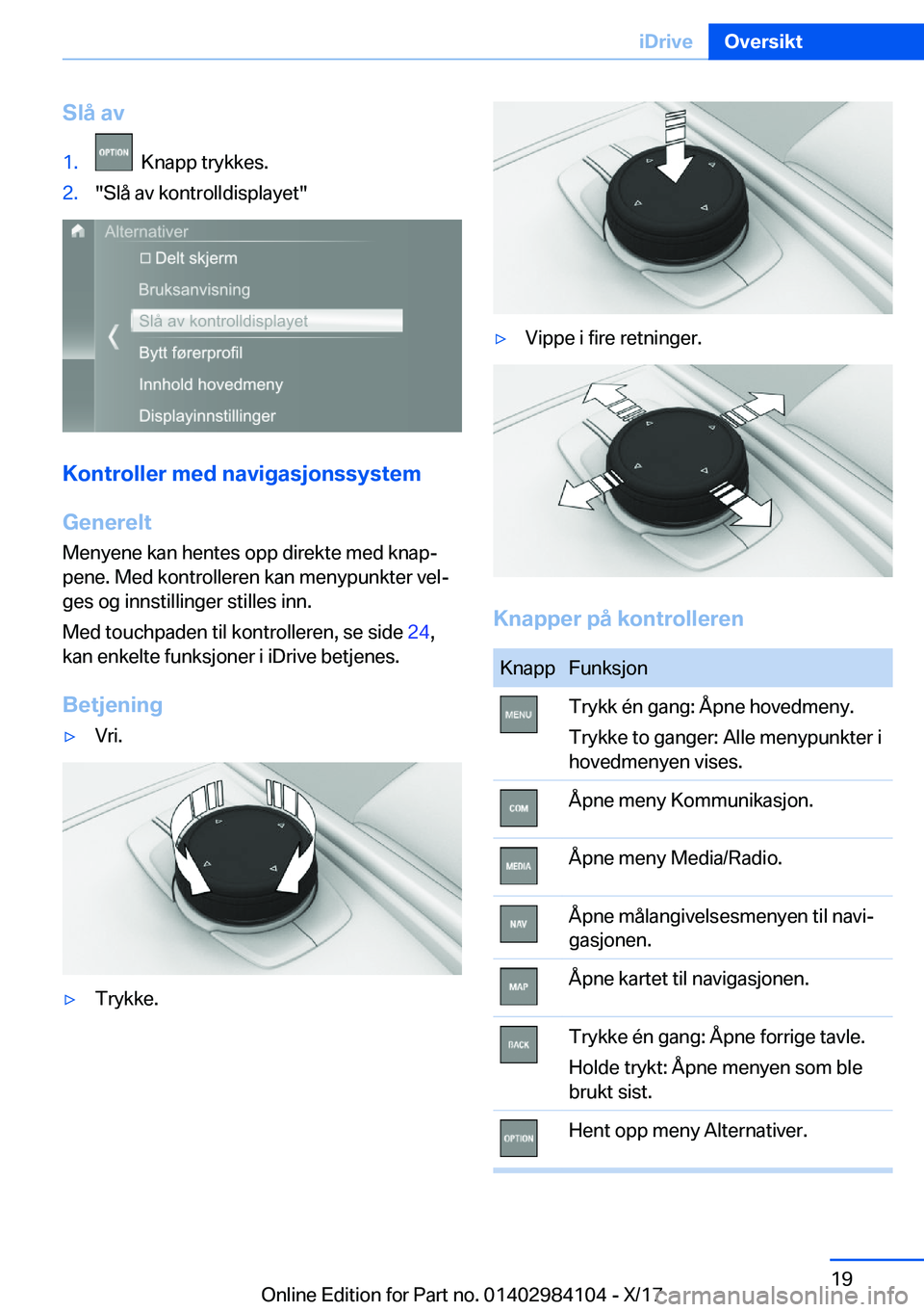 BMW 3 SERIES 2018  InstruksjonsbØker (in Norwegian) �S�l�å��a�v�1�.� � �K�n�a�p�p� �t�r�y�k�k�e�s�.�2�.�"�S�l�å� �a�v� �k�o�n�t�r�o�l�l�d�i�s�p�l�a�y�e�t�"
�K�o�n�t�r�o�l�l�e�r��m�e�d��n�a�v�i�g�a�s�j�o�n�s�s�y�s�t�e�m
�G�e�n�e�r�e�l�t �M�