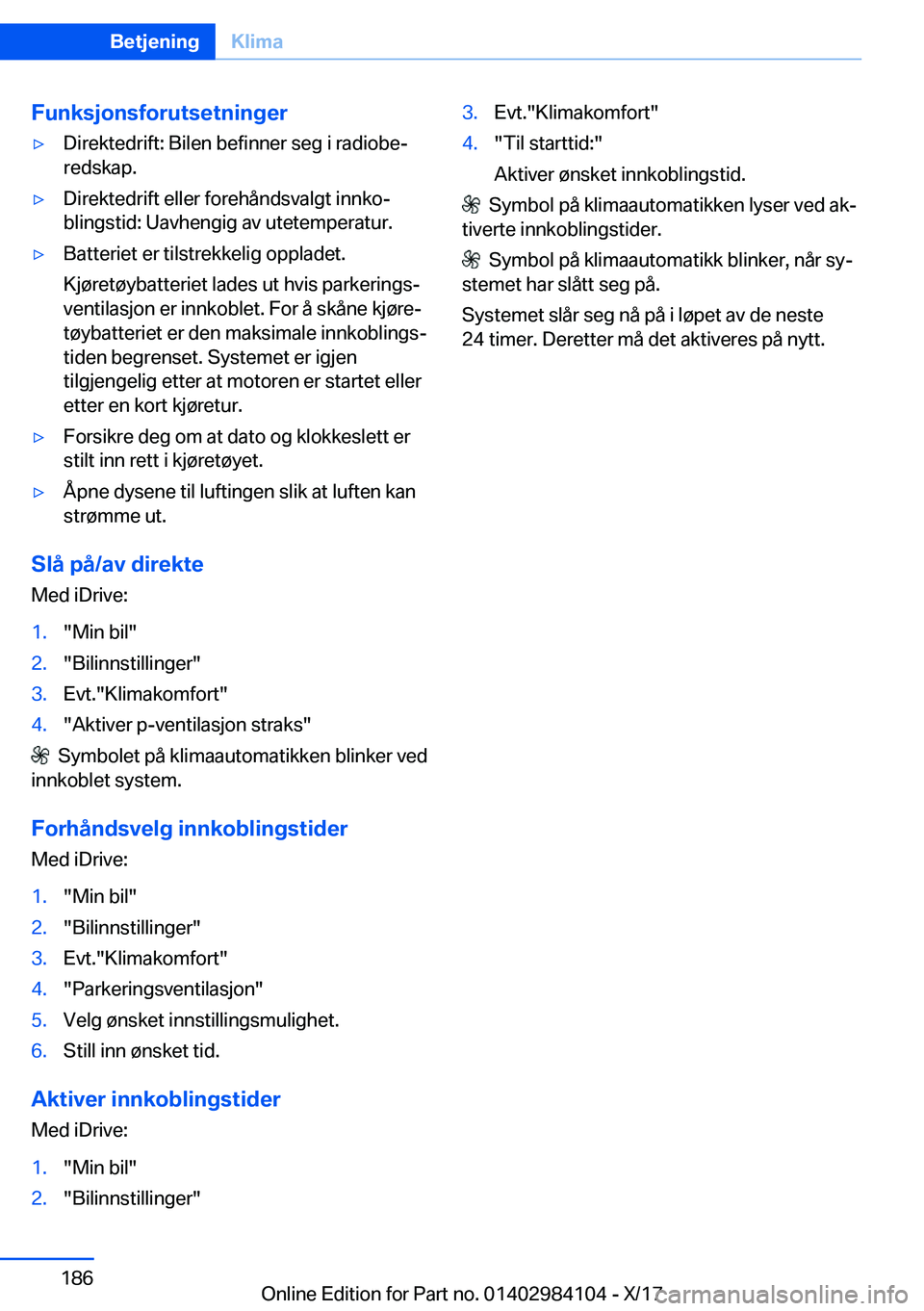 BMW 3 SERIES 2018  InstruksjonsbØker (in Norwegian) �F�u�n�k�s�j�o�n�s�f�o�r�u�t�s�e�t�n�i�n�g�e�r'y�D�i�r�e�k�t�e�d�r�i�f�t�:� �B�i�l�e�n� �b�e�f�i�n�n�e�r� �s�e�g� �i� �r�a�d�i�o�b�ej
�r�e�d�s�k�a�p�.'y�D�i�r�e�k�t�e�d�r�i�f�t� �e�l�l�e�r� �