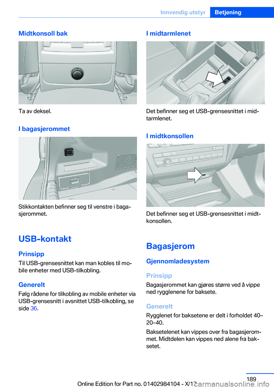 BMW 3 SERIES 2018  InstruksjonsbØker (in Norwegian) �M�i�d�t�k�o�n�s�o�l�l��b�a�k
�T�a� �a�v� �d�e�k�s�e�l�.
�I��b�a�g�a�s�j�e�r�o�m�m�e�t
�S�t�i�k�k�o�n�t�a�k�t�e�n� �b�e�f�i�n�n�e�r� �s�e�g� �t�i�l� �v�e�n�s�t�r�e� �i� �b�a�g�aj �s�j�e�r�o�m�m�e�t