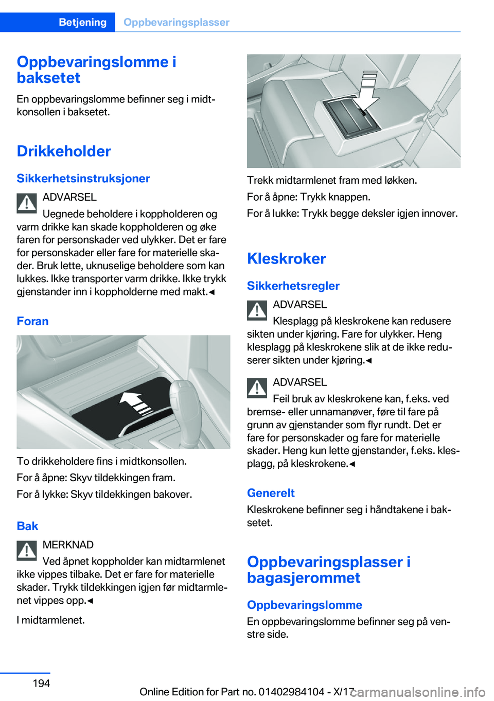 BMW 3 SERIES 2018  InstruksjonsbØker (in Norwegian) �O�p�p�b�e�v�a�r�i�n�g�s�l�o�m�m�e��i
�b�a�k�s�e�t�e�t
�E�n� �o�p�p�b�e�v�a�r�i�n�g�s�l�o�m�m�e� �b�e�f�i�n�n�e�r� �s�e�g� �i� �m�i�d�tj
�k�o�n�s�o�l�l�e�n� �i� �b�a�k�s�e�t�e�t�.
�D�r�i�k�k�e�h�o�l