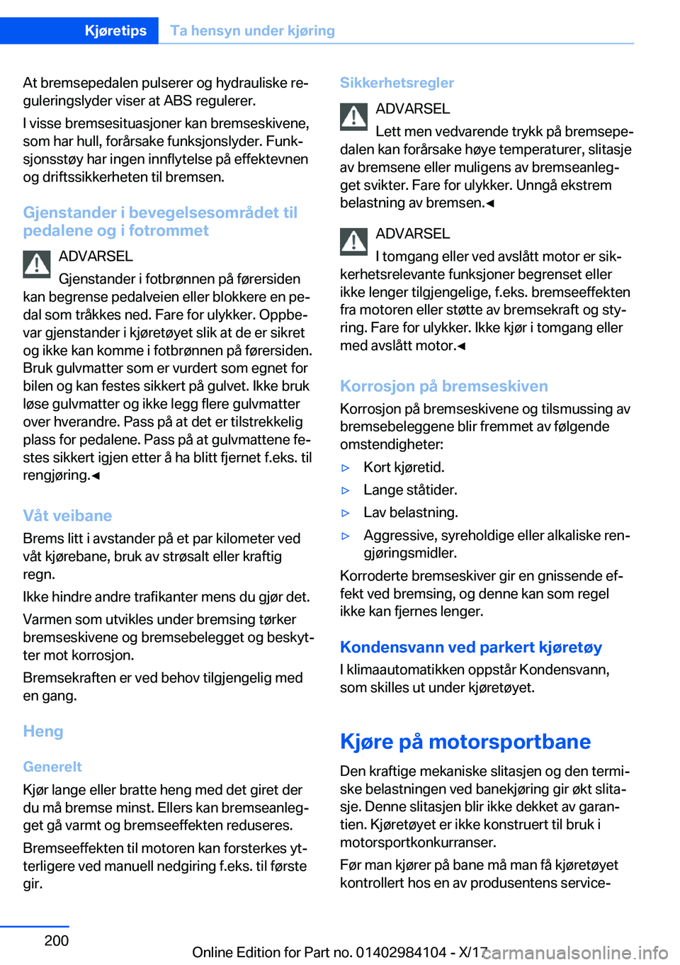 BMW 3 SERIES 2018  InstruksjonsbØker (in Norwegian) �A�t� �b�r�e�m�s�e�p�e�d�a�l�e�n� �p�u�l�s�e�r�e�r� �o�g� �h�y�d�r�a�u�l�i�s�k�e� �r�ej
�g�u�l�e�r�i�n�g�s�l�y�d�e�r� �v�i�s�e�r� �a�t� �A�B�S� �r�e�g�u�l�e�r�e�r�.
�I� �v�i�s�s�e� �b�r�e�m�s�e�s�i�t
