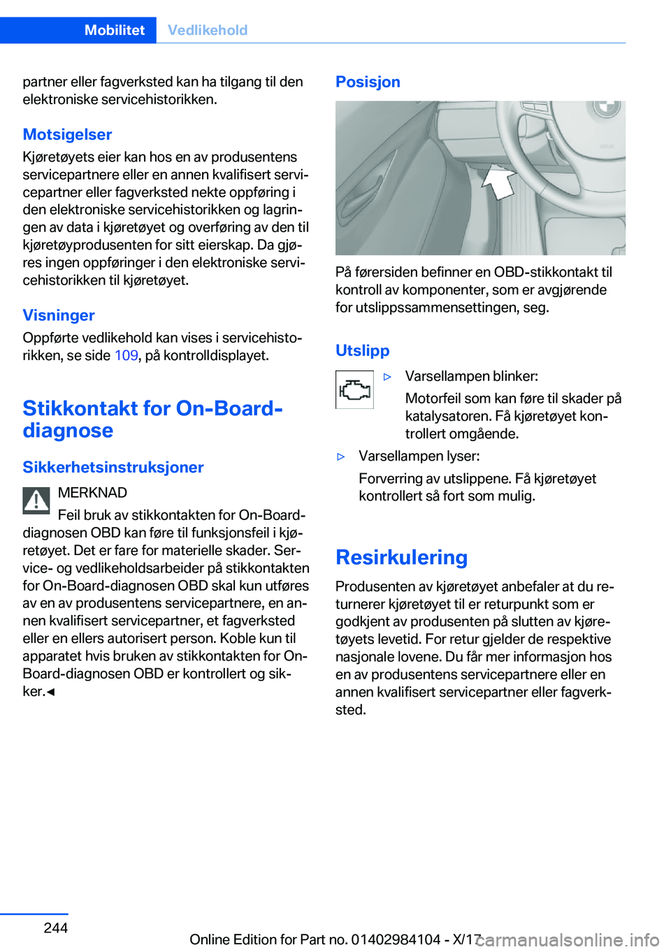 BMW 3 SERIES 2018  InstruksjonsbØker (in Norwegian) �p�a�r�t�n�e�r� �e�l�l�e�r� �f�a�g�v�e�r�k�s�t�e�d� �k�a�n� �h�a� �t�i�l�g�a�n�g� �t�i�l� �d�e�n
�e�l�e�k�t�r�o�n�i�s�k�e� �s�e�r�v�i�c�e�h�i�s�t�o�r�i�k�k�e�n�.
�M�o�t�s�i�g�e�l�s�e�r �K�j�