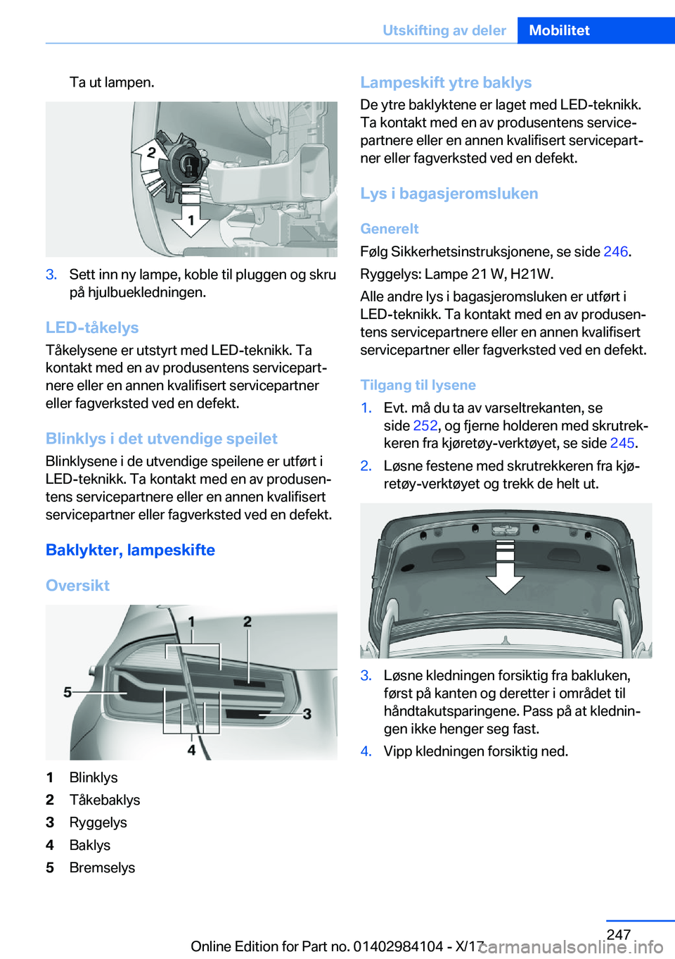 BMW 3 SERIES 2018  InstruksjonsbØker (in Norwegian) �T�a� �u�t� �l�a�m�p�e�n�.�3�.�S�e�t�t� �i�n�n� �n�y� �l�a�m�p�e�,� �k�o�b�l�e� �t�i�l� �p�l�u�g�g�e�n� �o�g� �s�k�r�u�p�å� �h�j�u�l�b�u�e�k�l�e�d�n�i�n�g�e�n�.
�L�E�D�-�t�å�k�e�l�y�s
�T�å�k�e�l�y�