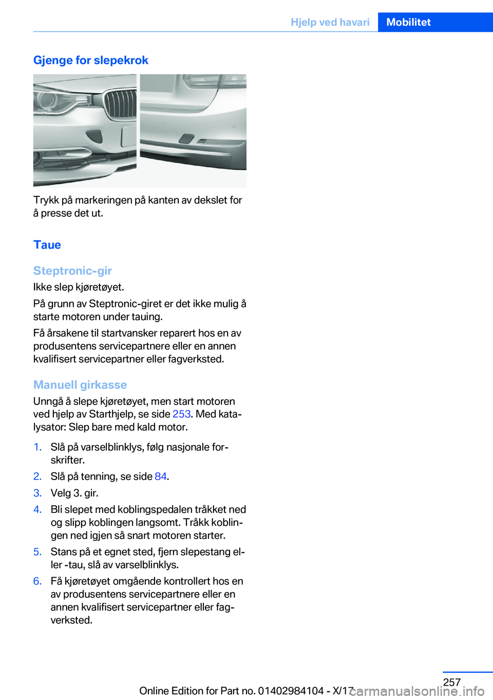 BMW 3 SERIES 2018  InstruksjonsbØker (in Norwegian) �G�j�e�n�g�e��f�o�r��s�l�e�p�e�k�r�o�k
�T�r�y�k�k� �p�å� �m�a�r�k�e�r�i�n�g�e�n� �p�å� �k�a�n�t�e�n� �a�v� �d�e�k�s�l�e�t� �f�o�r�å� �p�r�e�s�s�e� �d�e�t� �u�t�.
�T�a�u�e
�S�t�e�p�t�r�o�n�i�c�-�g