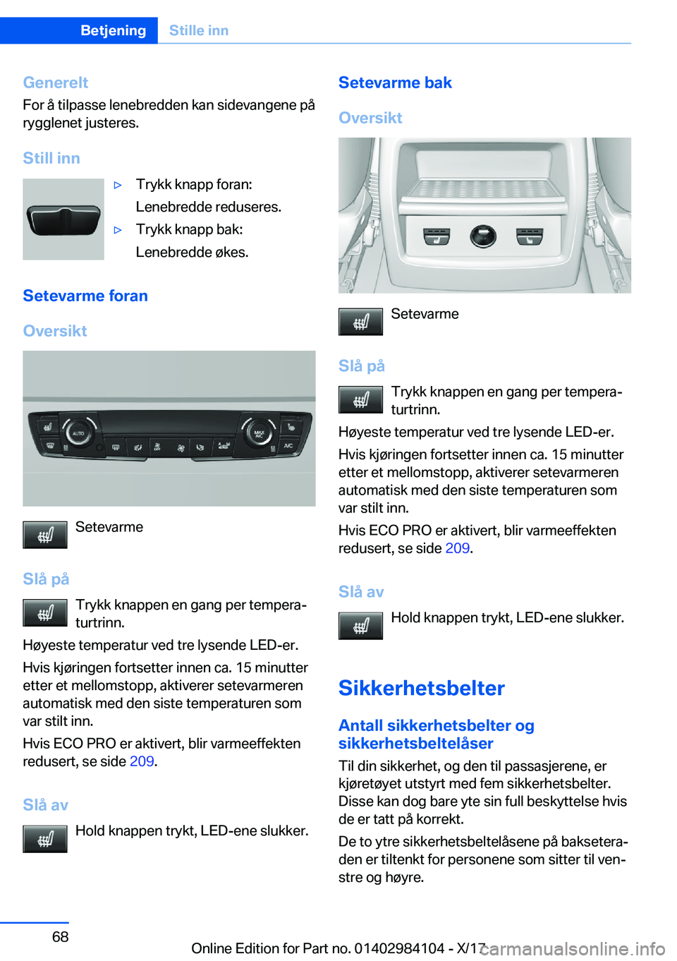 BMW 3 SERIES 2018  InstruksjonsbØker (in Norwegian) �G�e�n�e�r�e�l�t�F�o�r� �å� �t�i�l�p�a�s�s�e� �l�e�n�e�b�r�e�d�d�e�n� �k�a�n� �s�i�d�e�v�a�n�g�e�n�e� �p�å�r�y�g�g�l�e�n�e�t� �j�u�s�t�e�r�e�s�.
�S�t�i�l�l��i�n�n'y�T�r�y�k�k� �k�n�a�p�p� �f�o�