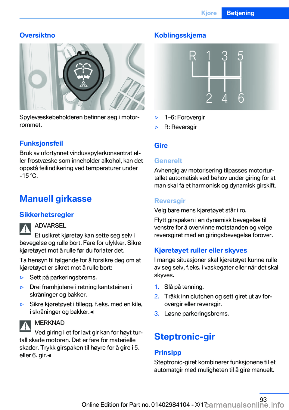 BMW 3 SERIES 2018  InstruksjonsbØker (in Norwegian) �O�v�e�r�s�i�k�t�n�o
�S�p�y�l�e�v�æ�s�k�e�b�e�h�o�l�d�e�r�e�n� �b�e�f�i�n�n�e�r� �s�e�g� �i� �m�o�t�o�rj�r�o�m�m�e�t�.
�F�u�n�k�s�j�o�n�s�f�e�i�l
�B�r�u�k� �a�v� �u�f�o�r�t�y�n�n�e�t� �v�i�n�d�u�s�s