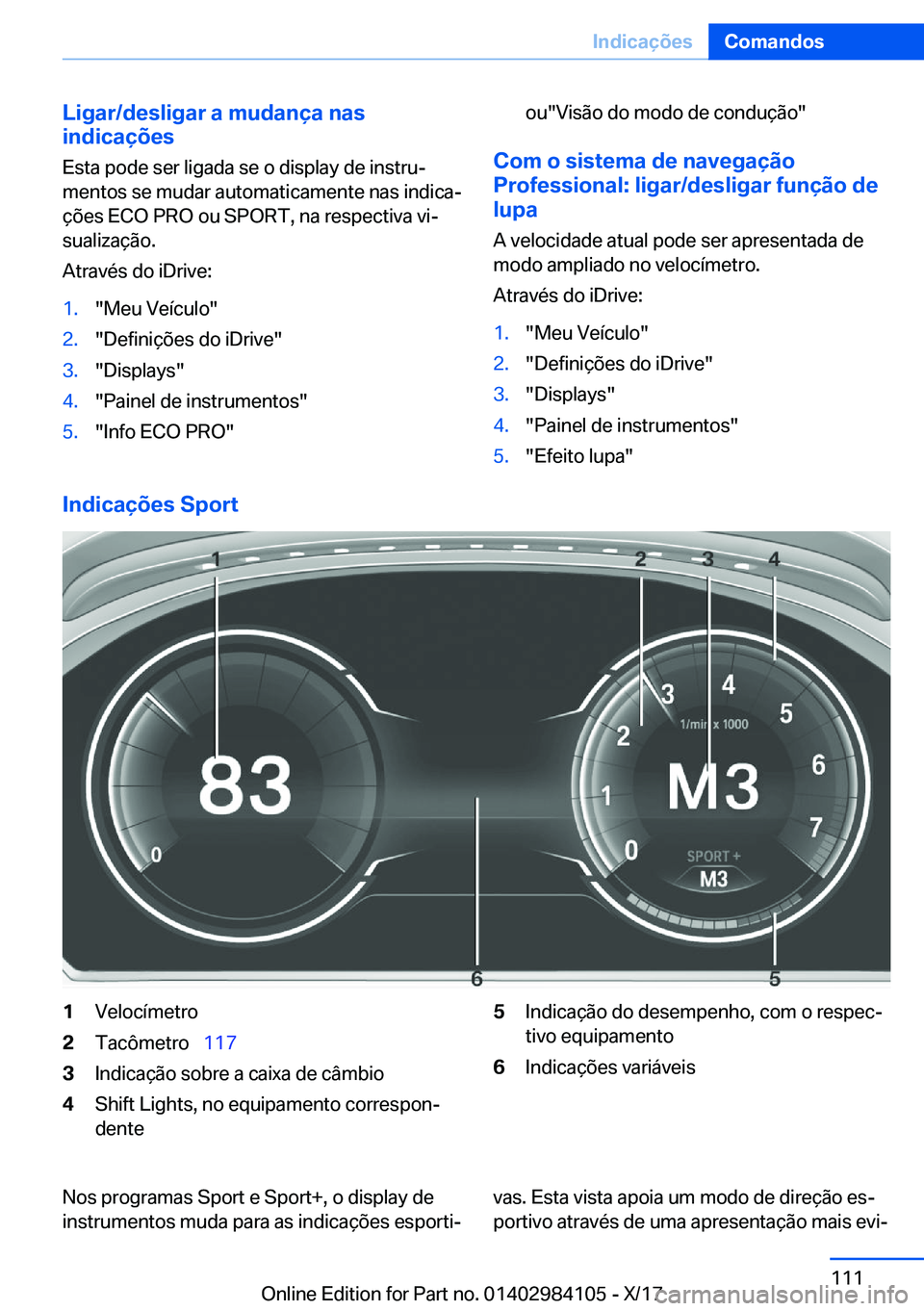 BMW 3 SERIES 2018  Manual do condutor (in Portuguese) �L�i�g�a�r�/�d�e�s�l�i�g�a�r��a��m�u�d�a�n�