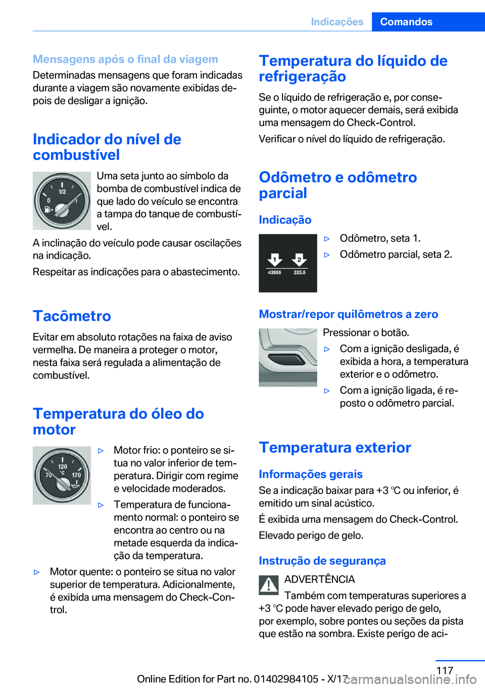 BMW 3 SERIES 2018  Manual do condutor (in Portuguese) �M�e�n�s�a�g�e�n�s��a�p�ó�s��o��f�i�n�a�l��d�a��v�i�a�g�e�m�D�e�t�e�r�m�i�n�a�d�a�s� �m�e�n�s�a�g�e�n�s� �q�u�e� �f�o�r�a�m� �i�n�d�i�c�a�d�a�s
�d�u�r�a�n�t�e� �a� �v�i�a�g�e�m� �s�ã�o� �n�o�v�