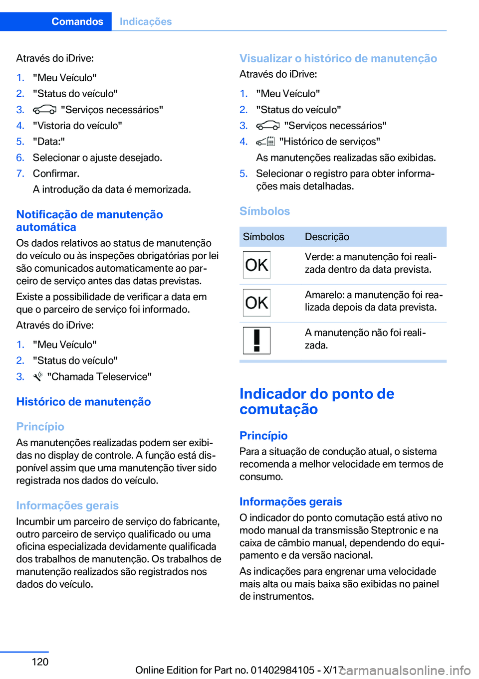 BMW 3 SERIES 2018  Manual do condutor (in Portuguese) �A�t�r�a�v�é�s� �d�o� �i�D�r�i�v�e�:�1�.�"�M�e�u� �V�e�