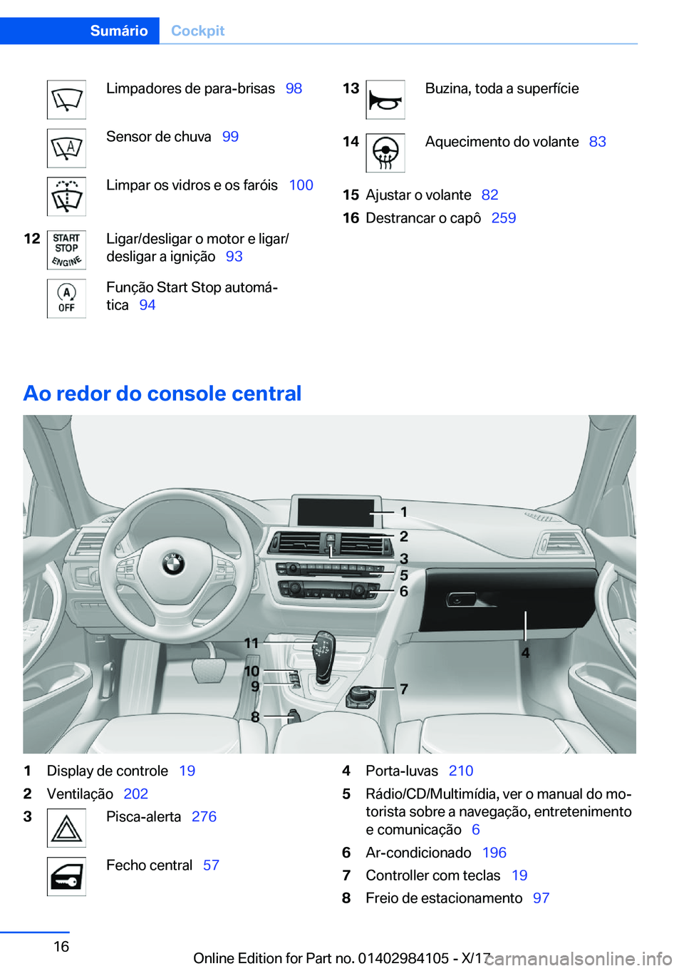 BMW 3 SERIES 2018  Manual do condutor (in Portuguese) �L�i�m�p�a�d�o�r�e�s� �d�e� �p�a�r�a�-�b�r�i�s�a�s\_�9�8�S�e�n�s�o�r� �d�e� �c�h�u�v�a\_�9�9�L�i�m�p�a�r� �o�s� �v�i�d�r�o�s� �e� �o�s� �f�a�r�ó�i�s\_ �1�0�0�1�2�L�i�g�a�r�/�d�e�s�l�i�g�a�r� �o