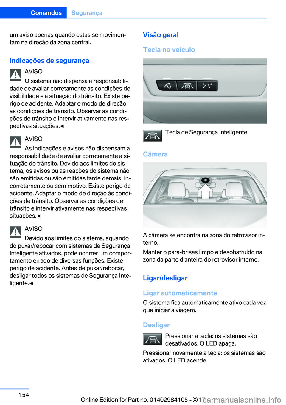 BMW 3 SERIES 2018  Manual do condutor (in Portuguese) �u�m� �a�v�i�s�o� �a�p�e�n�a�s� �q�u�a�n�d�o� �e�s�t�a�s� �s�e� �m�o�v�i�m�e�nª�t�a�m� �n�a� �d�i�r�e�