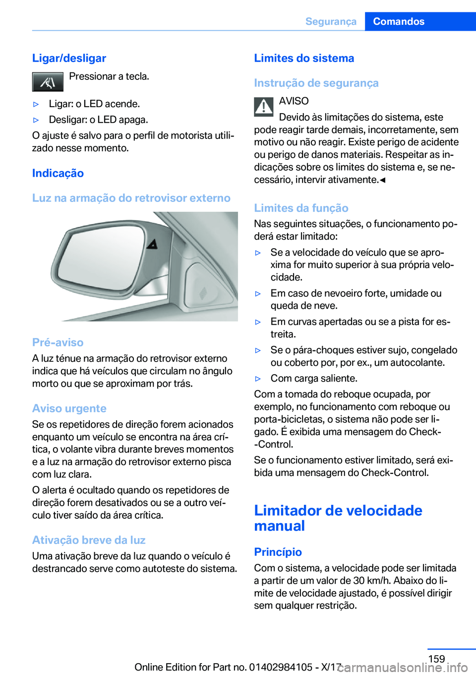 BMW 3 SERIES 2018  Manual do condutor (in Portuguese) �L�i�g�a�r�/�d�e�s�l�i�g�a�r�P�r�e�s�s�i�o�n�a�r� �a� �t�e�c�l�a�.y�L�i�g�a�r�:� �o� �L�E�D� �a�c�e�n�d�e�.y�D�e�s�l�i�g�a�r�:� �o� �L�E�D� �a�p�a�g�a�.
�O� �a�j�u�s�t�e� �é� �s�a�l�v�o� �p�a�r�a� 